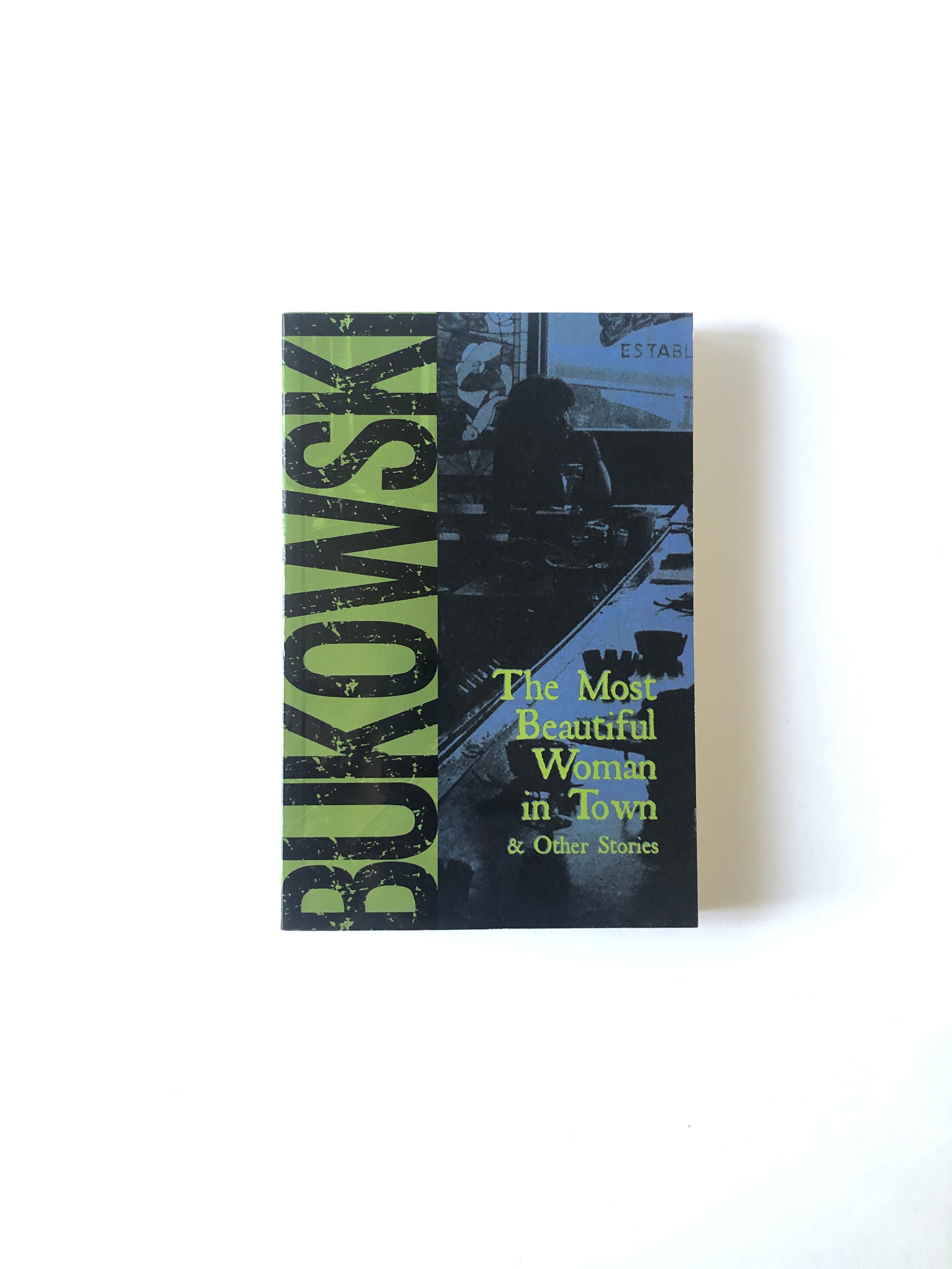 The Most Beautiful Woman in Town & Other Stories by Charles Bukowski