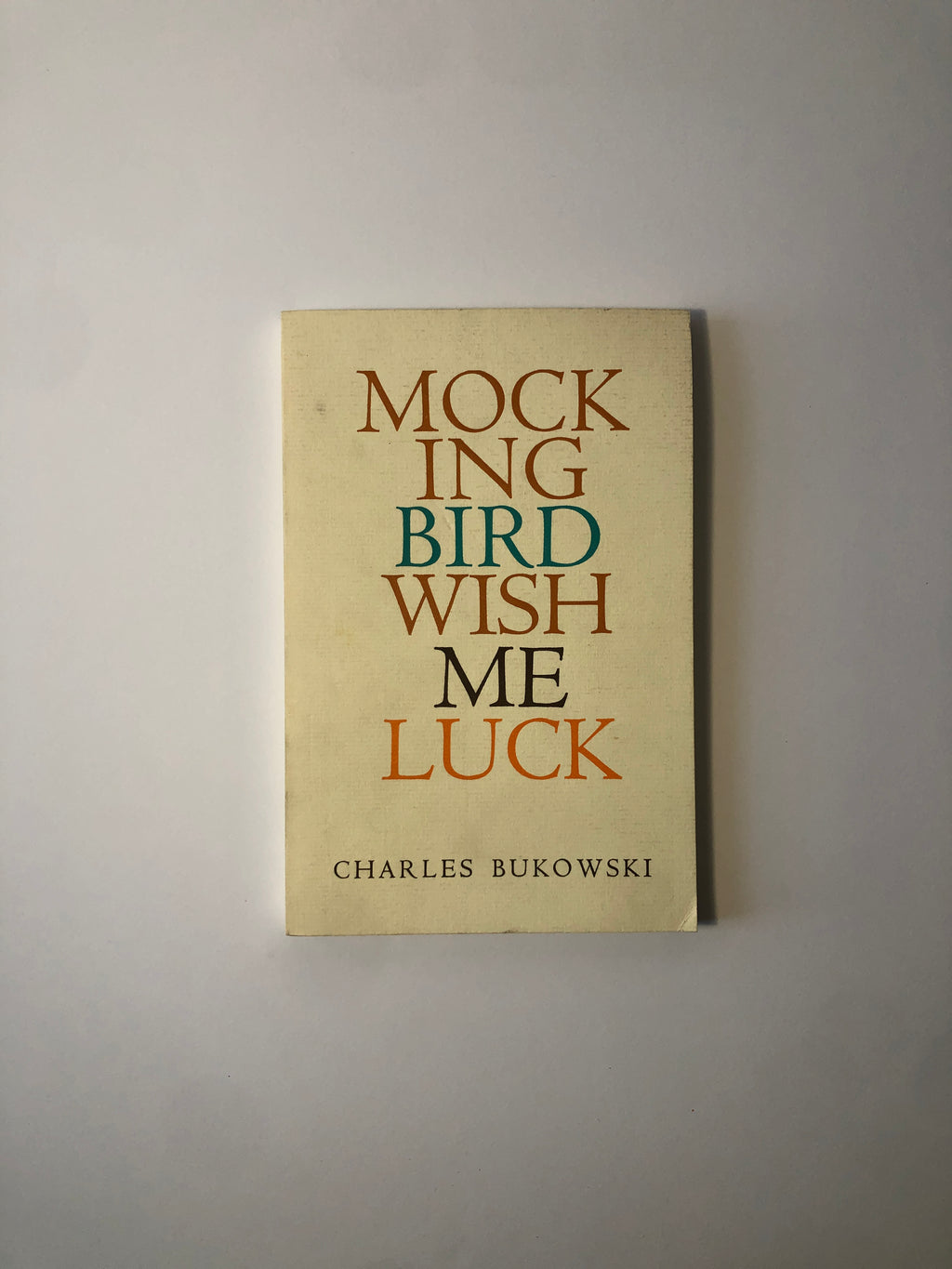 Mockingbird Wish Me Luck by Charles Bukowski