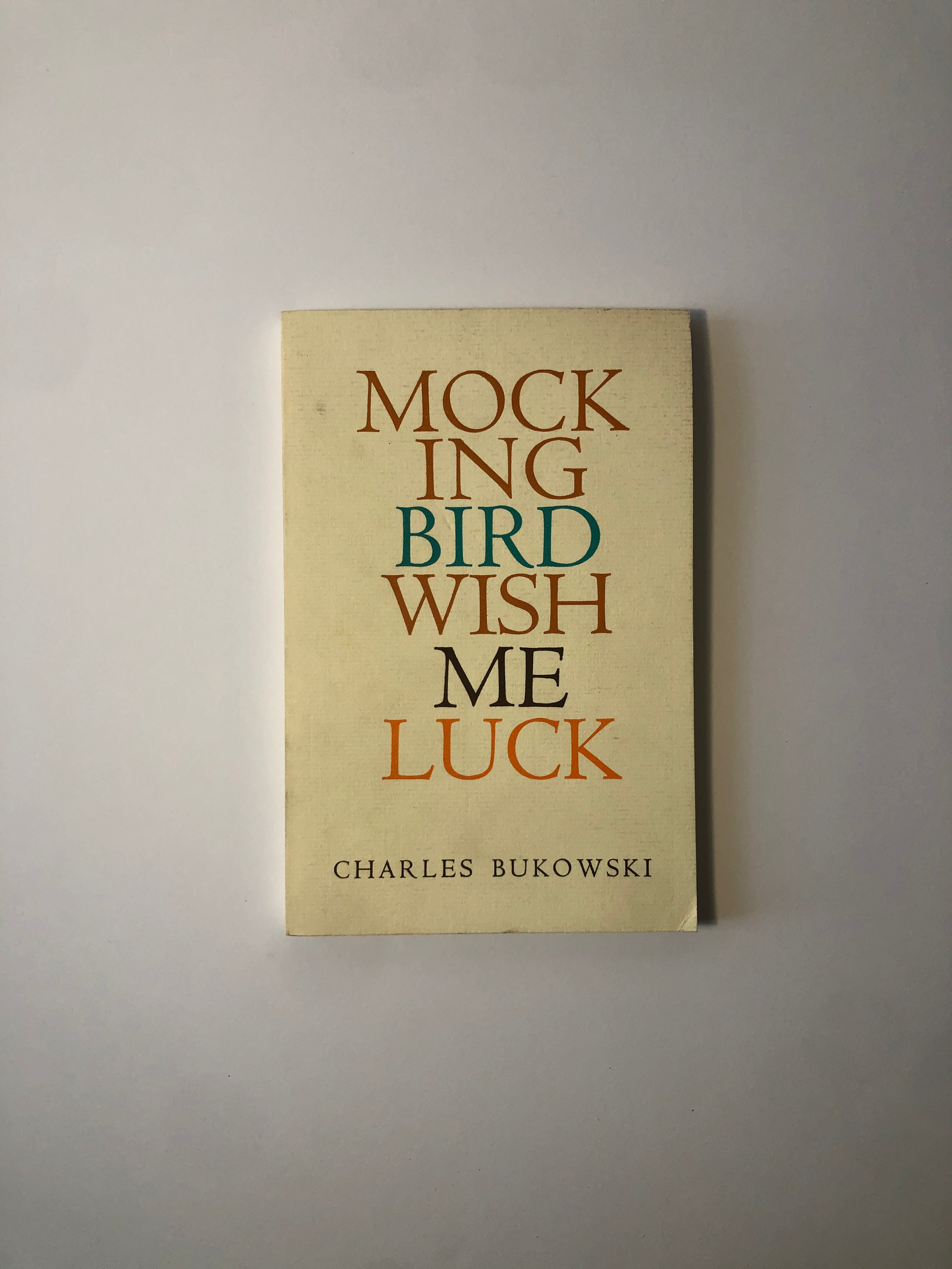 Mockingbird Wish Me Luck by Charles Bukowski