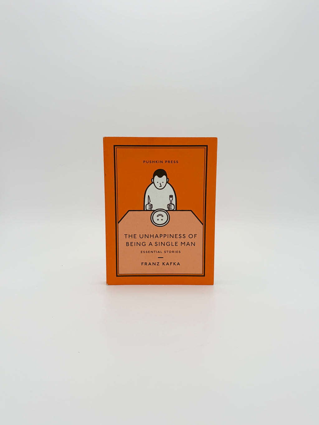 The Unhappiness of Being a Single Man - Essential Stories by Franz Kafka