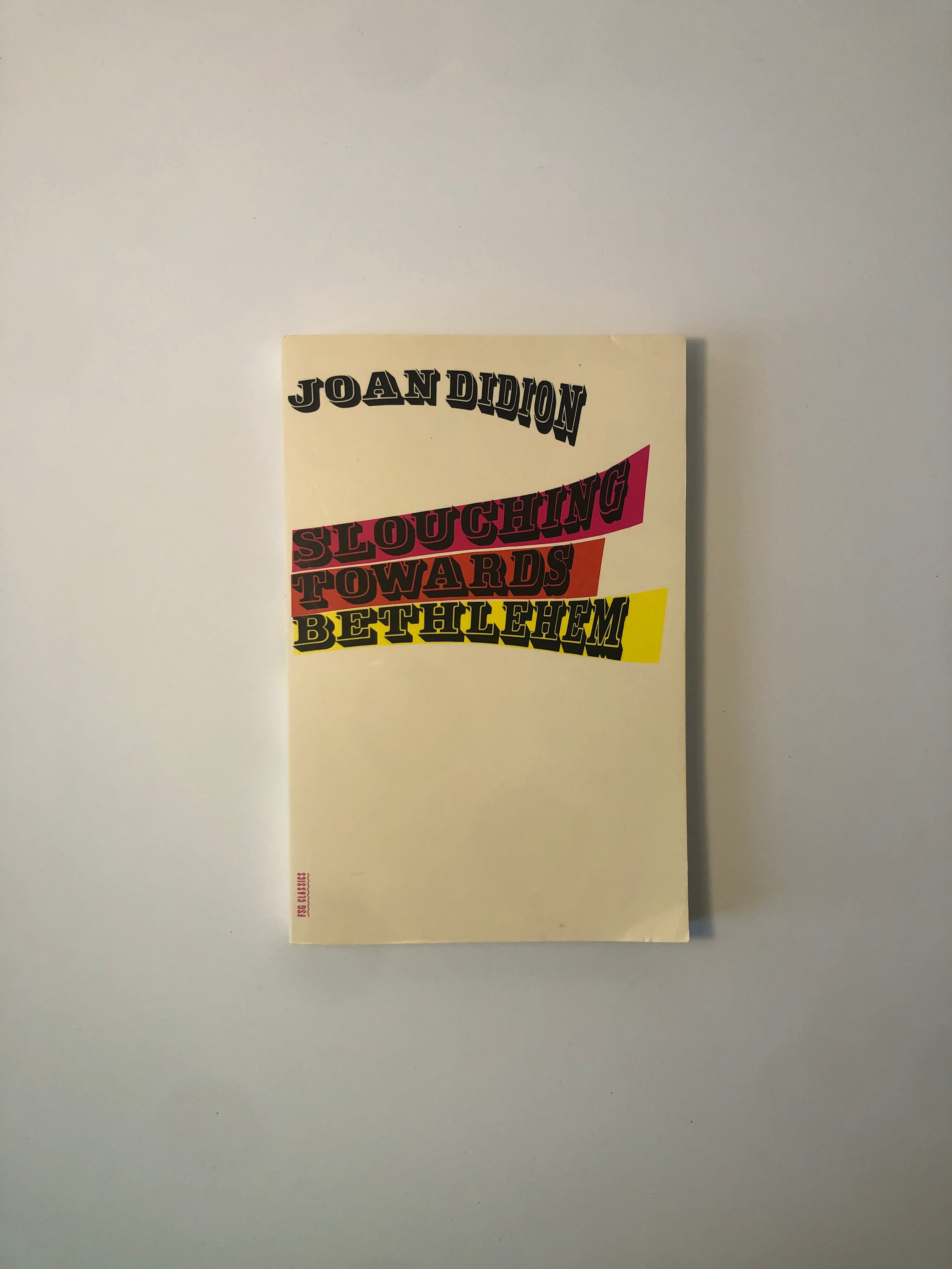 Slouching Towards Bethlehem by Joan Didion