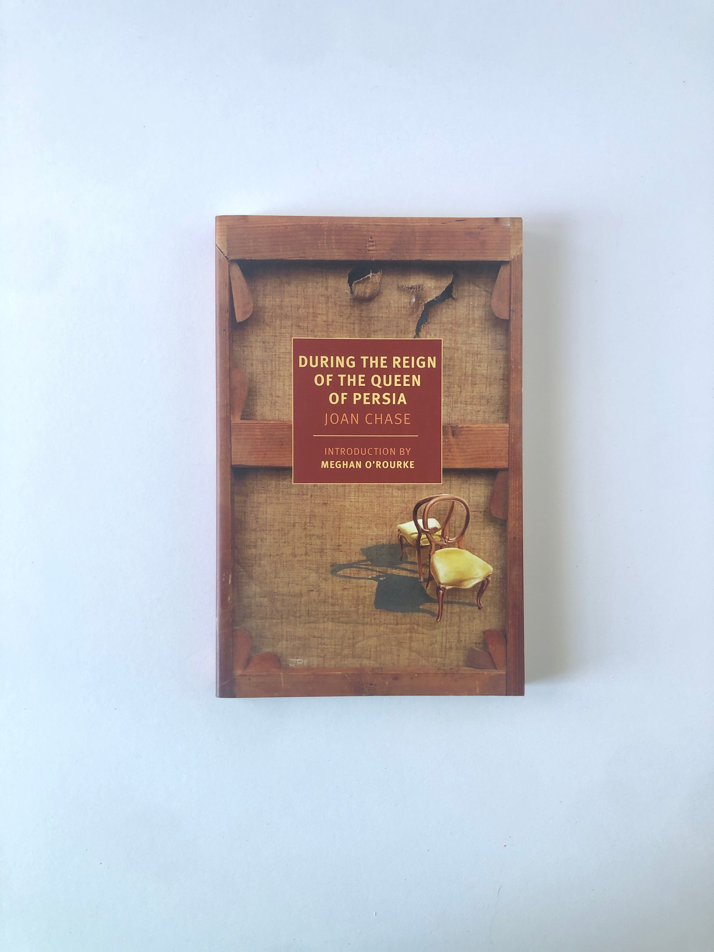 During the Reign of the Queen of Persia by Joan Chase - NYRB Classics
