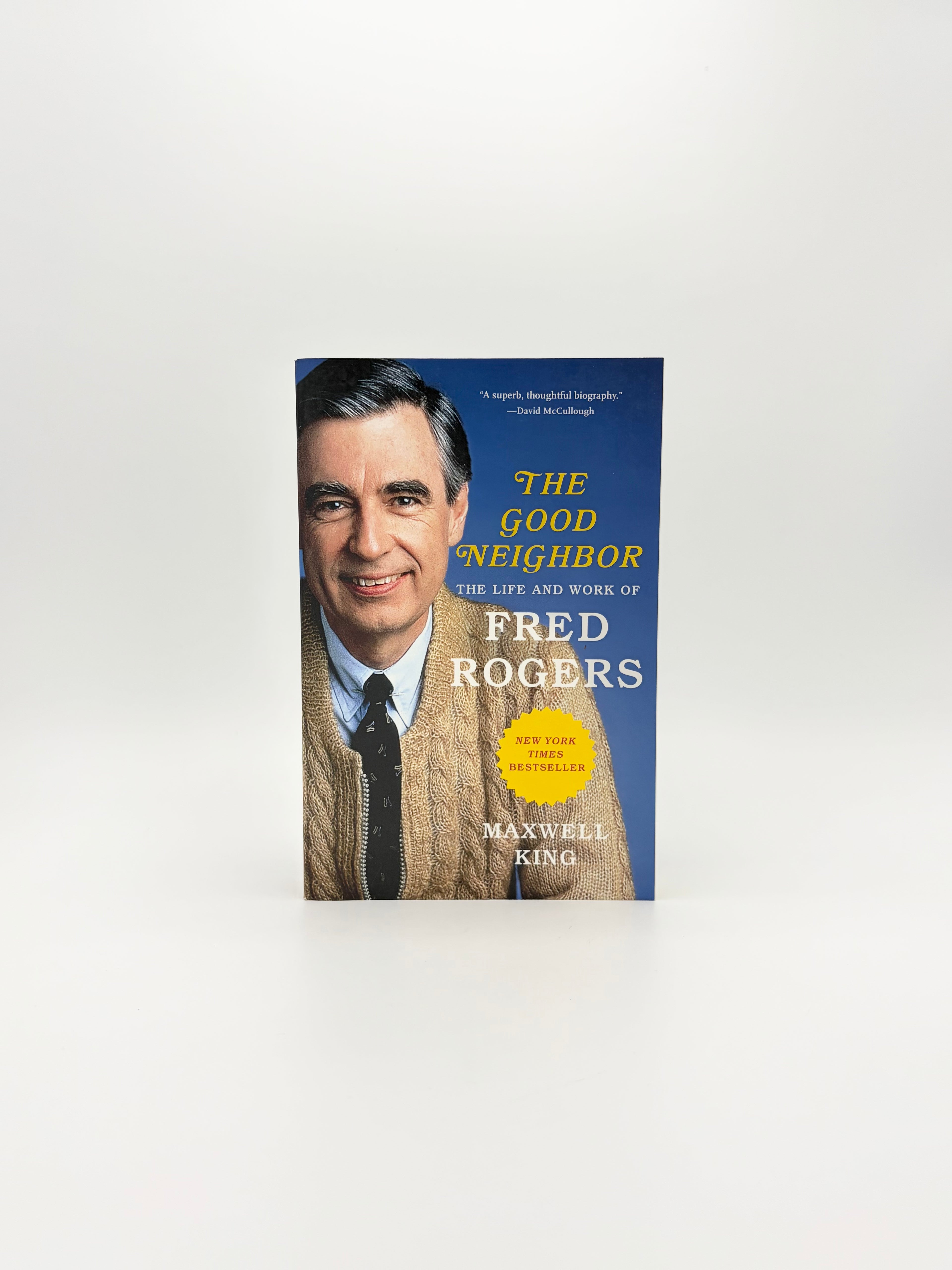 The Good Neighbor - The Life and Work of Fred Rogers by Maxwell King