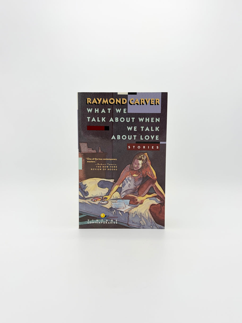 What We Talk About When We Talk About Love - Stories by Raymond Carver