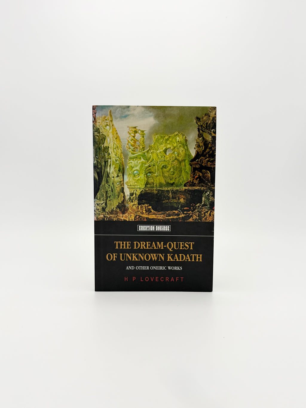 The Dream-Quest of Unknown Kadath and Other Oneiric Works by H.P. Lovecraft