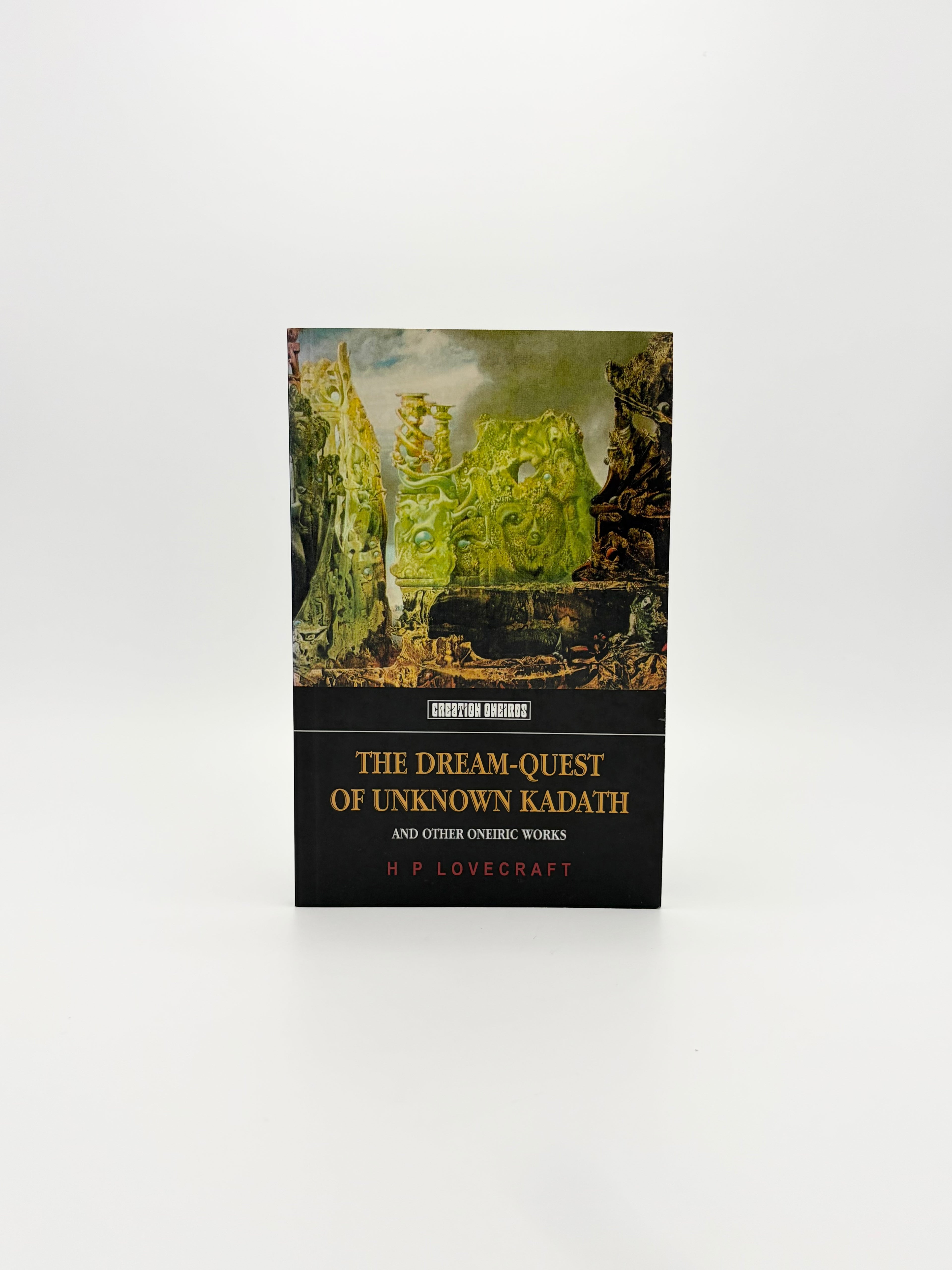 The Dream-Quest of Unknown Kadath and Other Oneiric Works by H.P. Lovecraft
