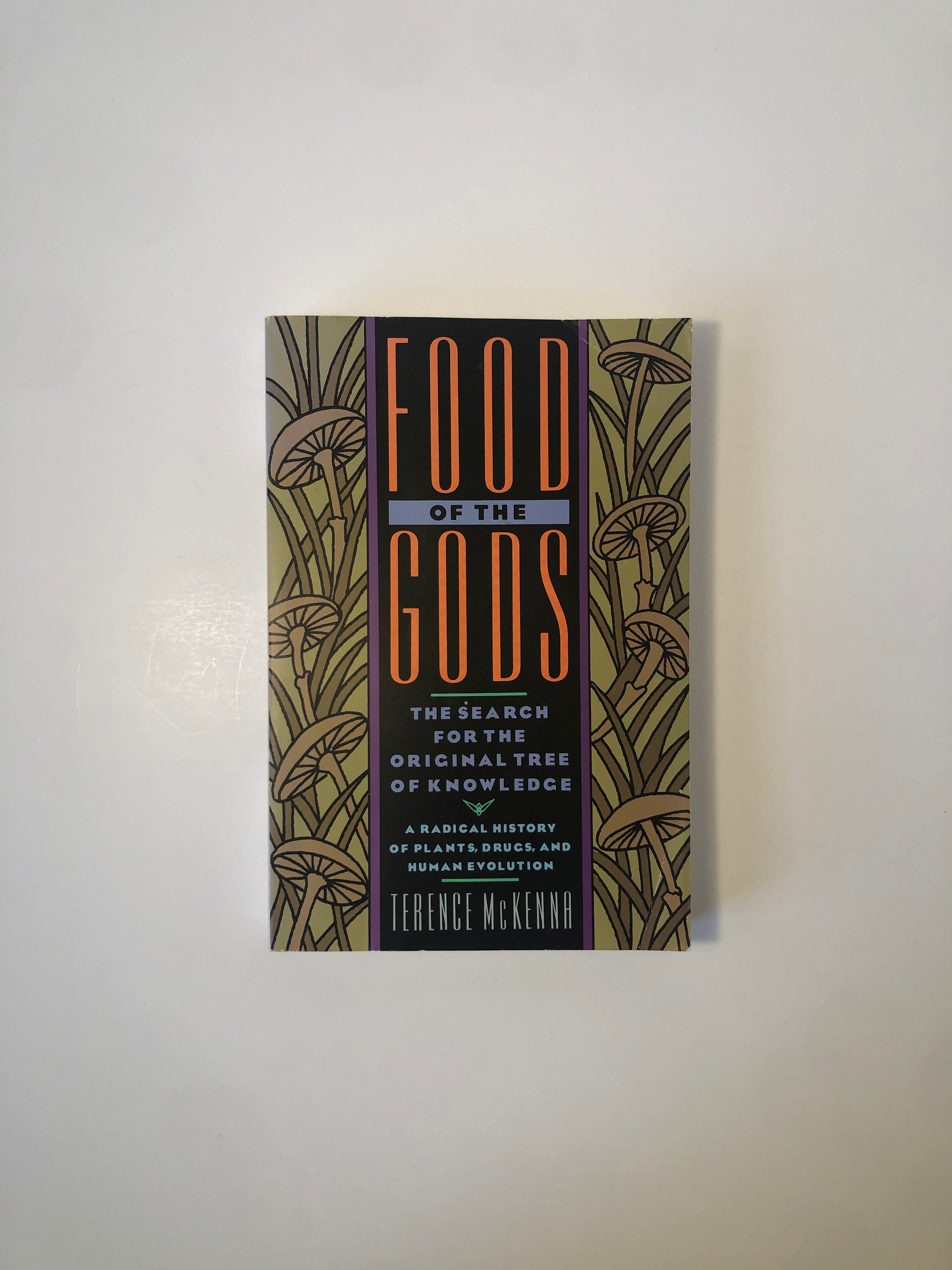 Food of the Gods: The Search for the Original Tree of Knowledge - A Radical History of Plants, Drugs and Human Evolution by Terence McKenna