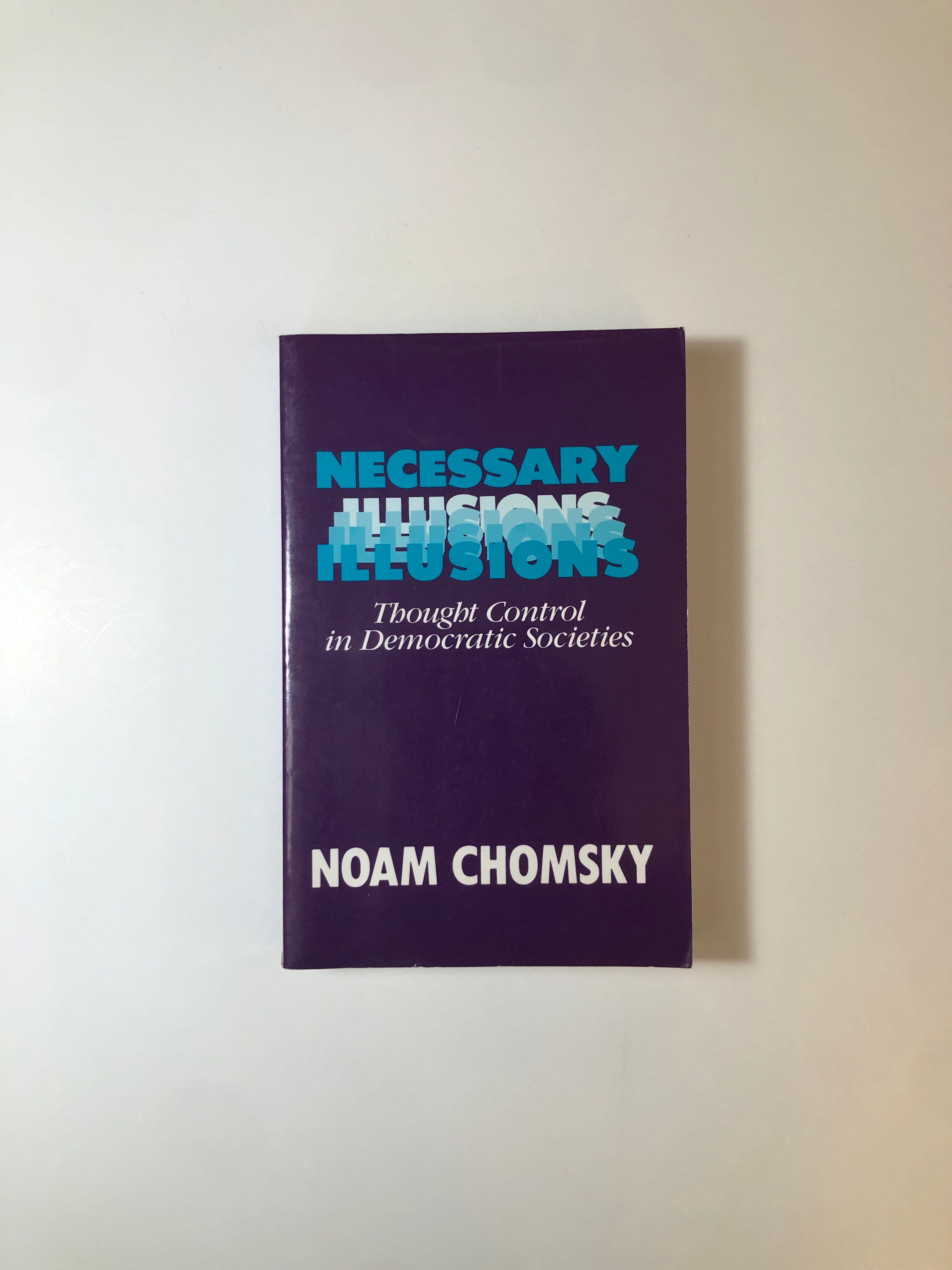 Necessary Illusions - Thought Control in Democratic Societies by Noam Chomsky