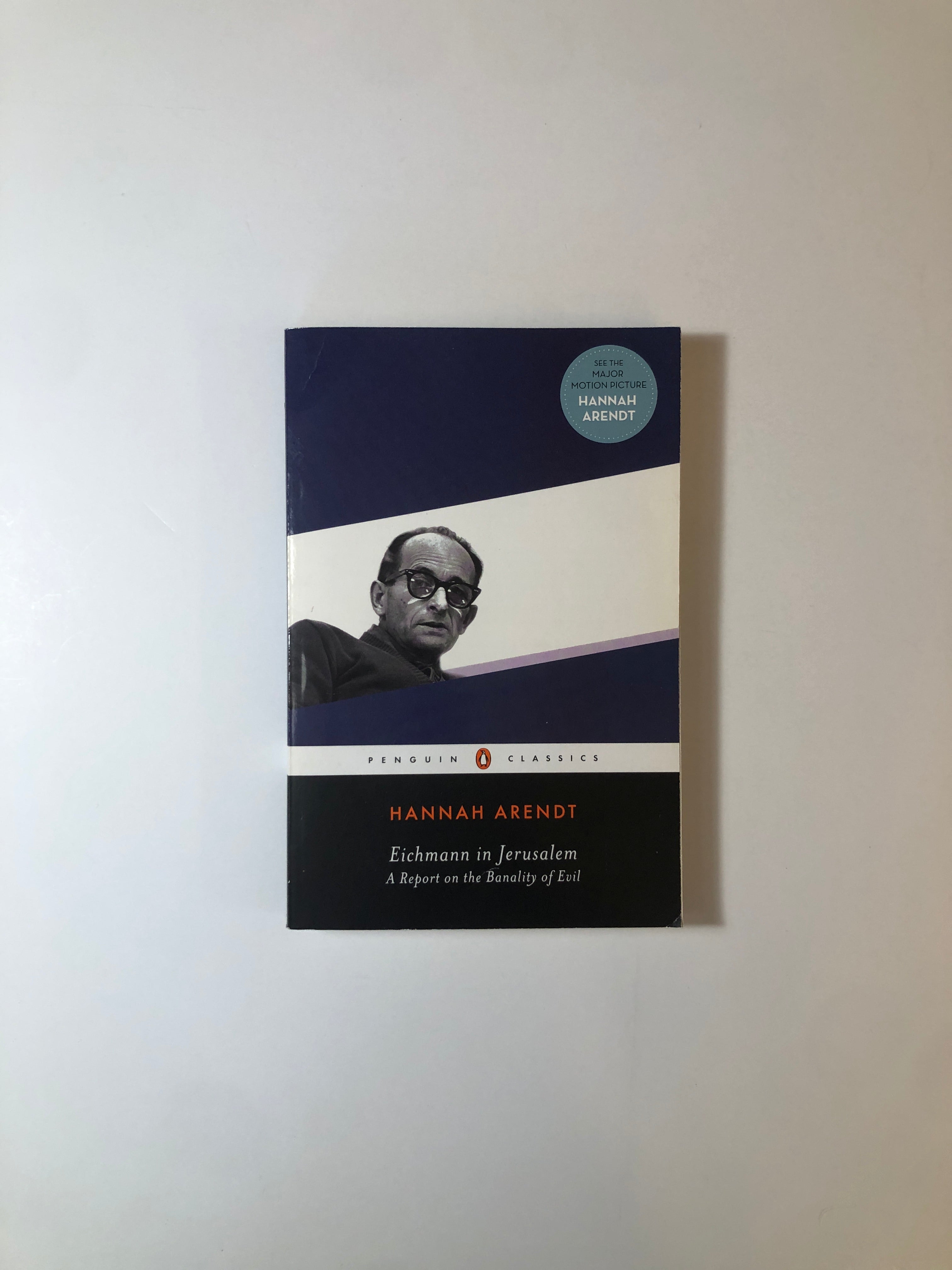 Eichmann in Jerusalem - A Report on the Banality of Evil by Hannah Arendt