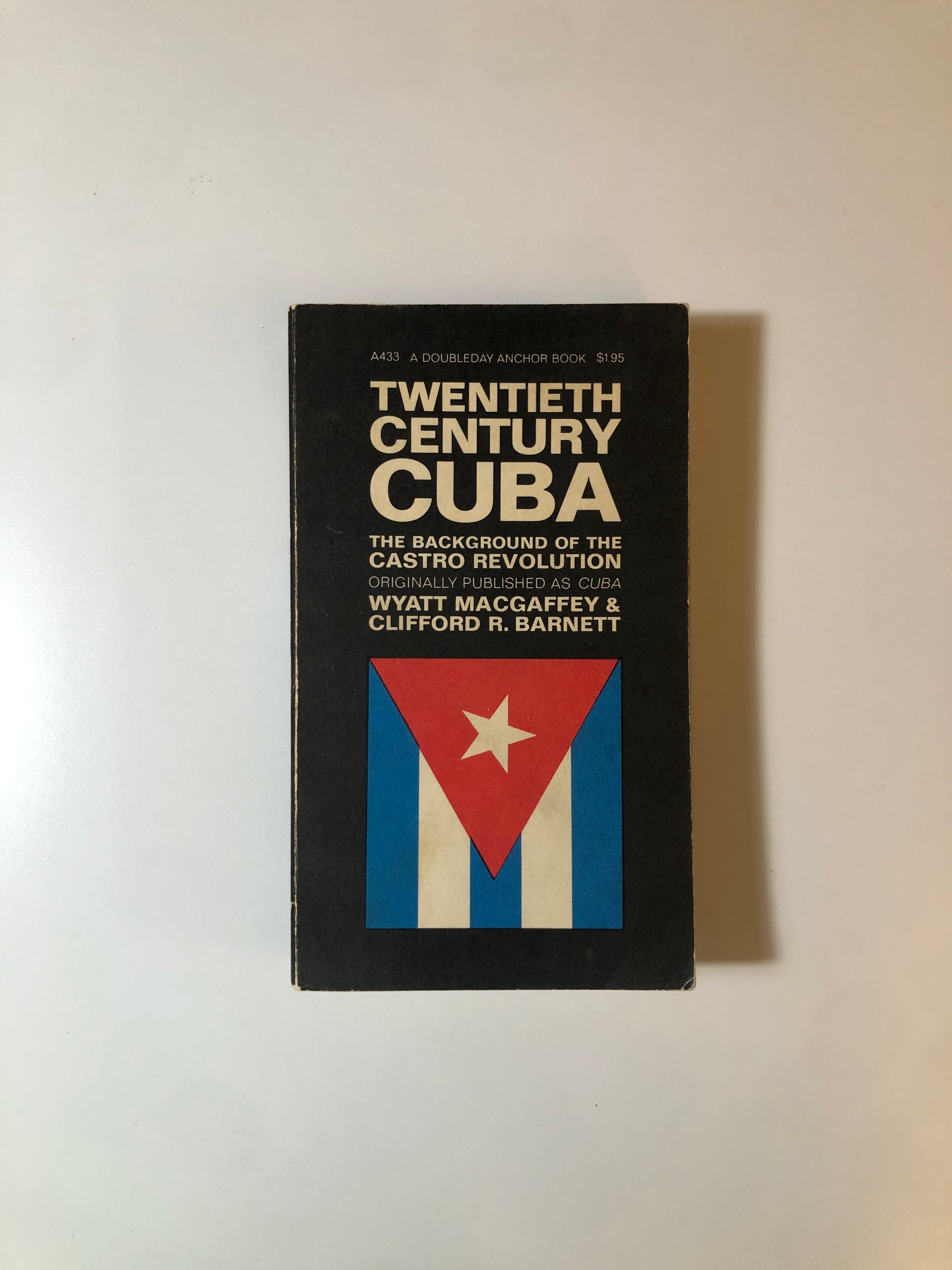 Twentieth Century Cuba - The Background of the Castro Revolution by Wyatt MacGaffey & Clifford R. Barnett