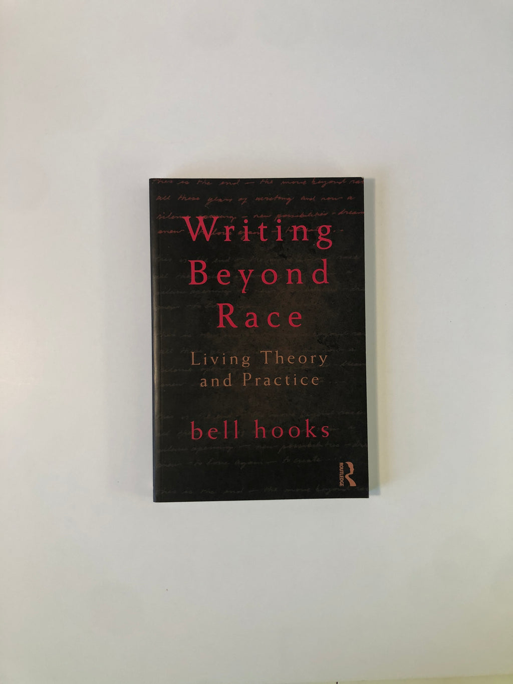Writing Beyond Race - Living Theory and Practice by bell hooks