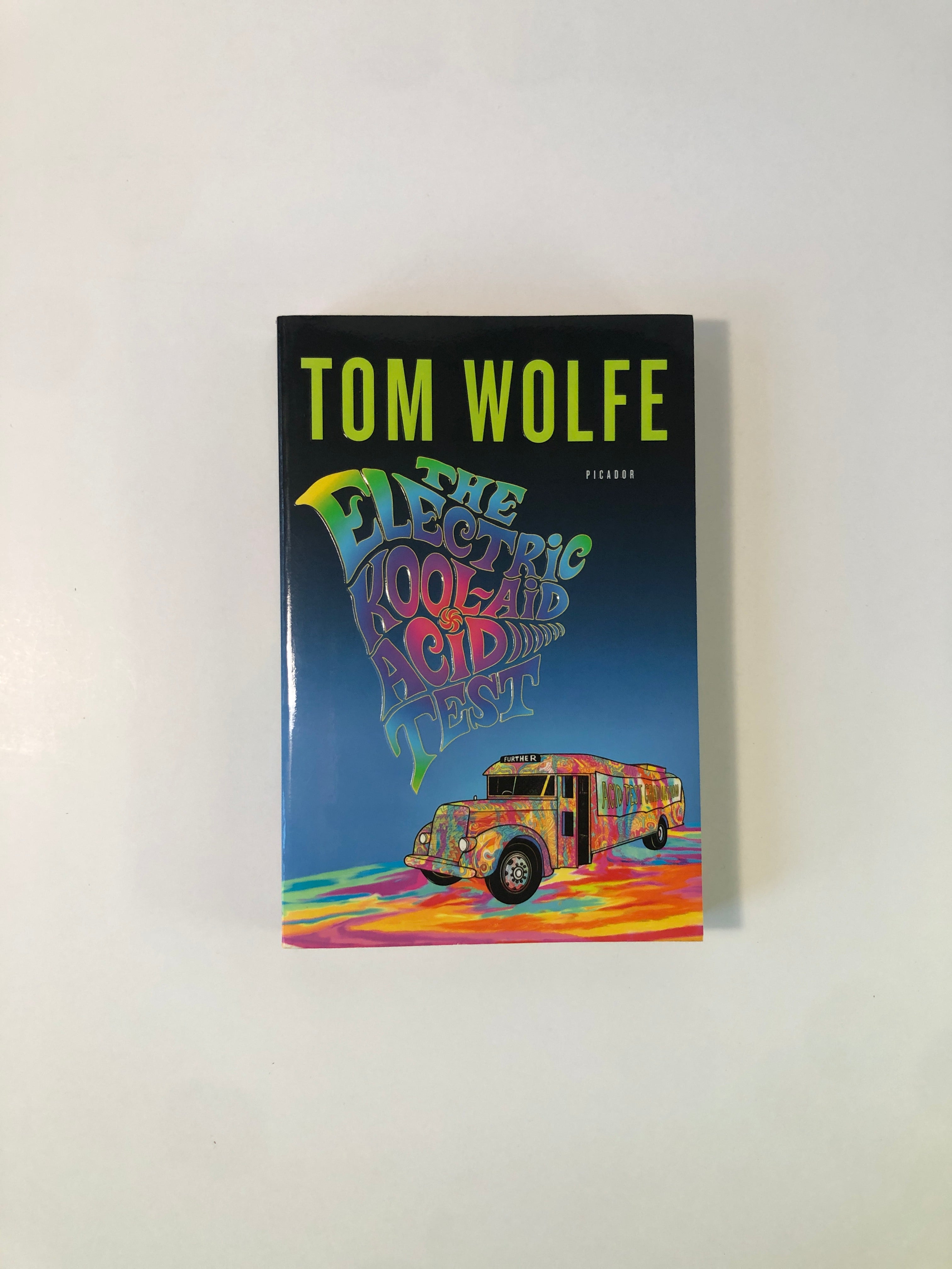 The Electric Kool-Aid Acid Test by Tom Wolfe