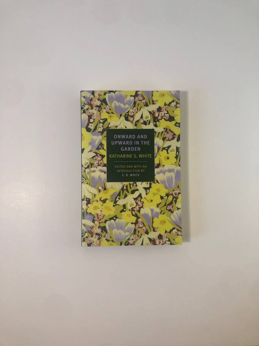 Onward and Upward in the Garden by Katharine S. White - NYRB Classics