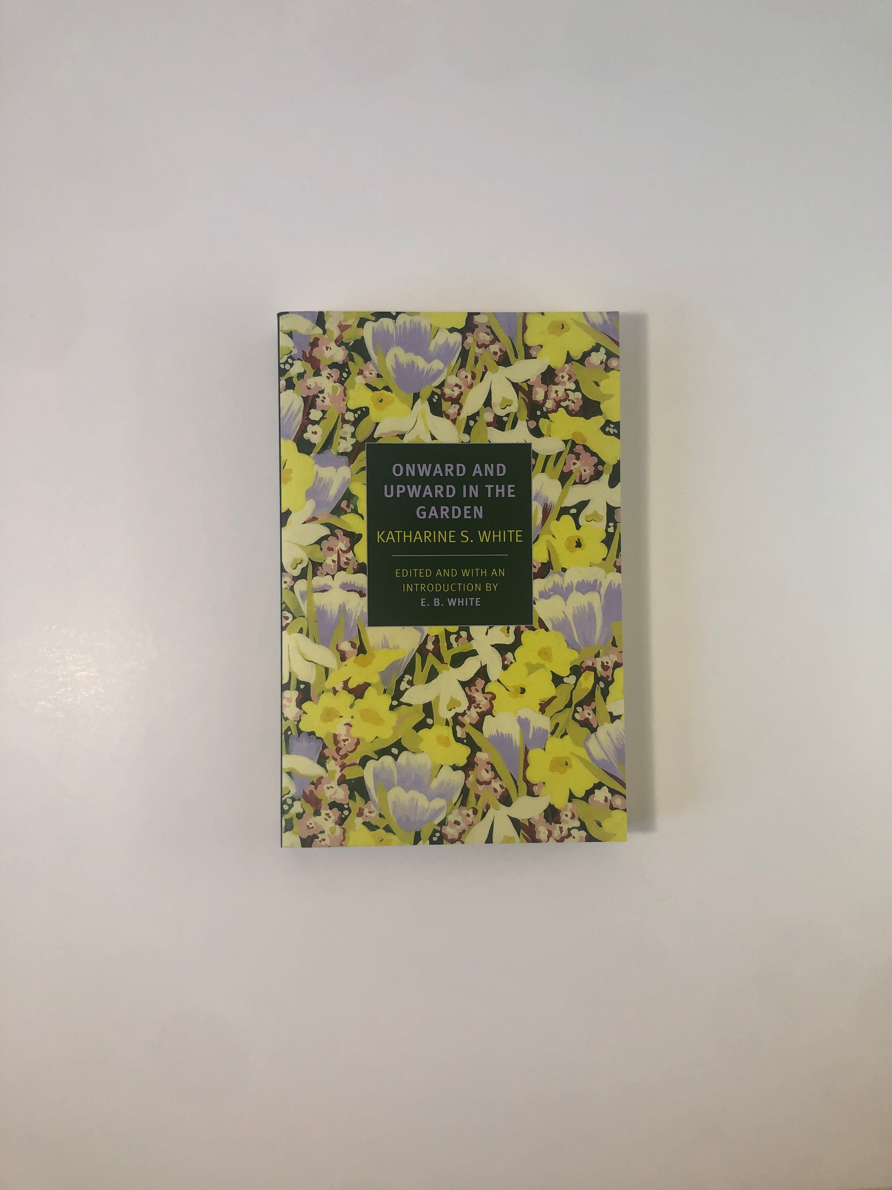 Onward and Upward in the Garden by Katharine S. White - NYRB Classics
