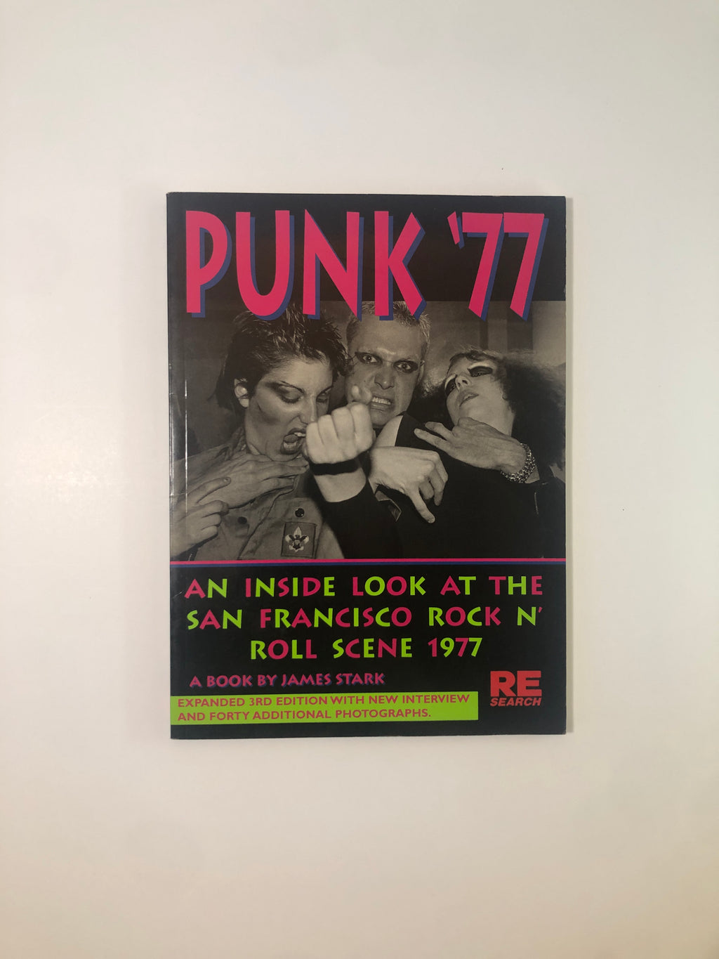 Punk '77 - An Inside Look at the San Francisco Rock 'N Roll Scene 1977 by James Stark