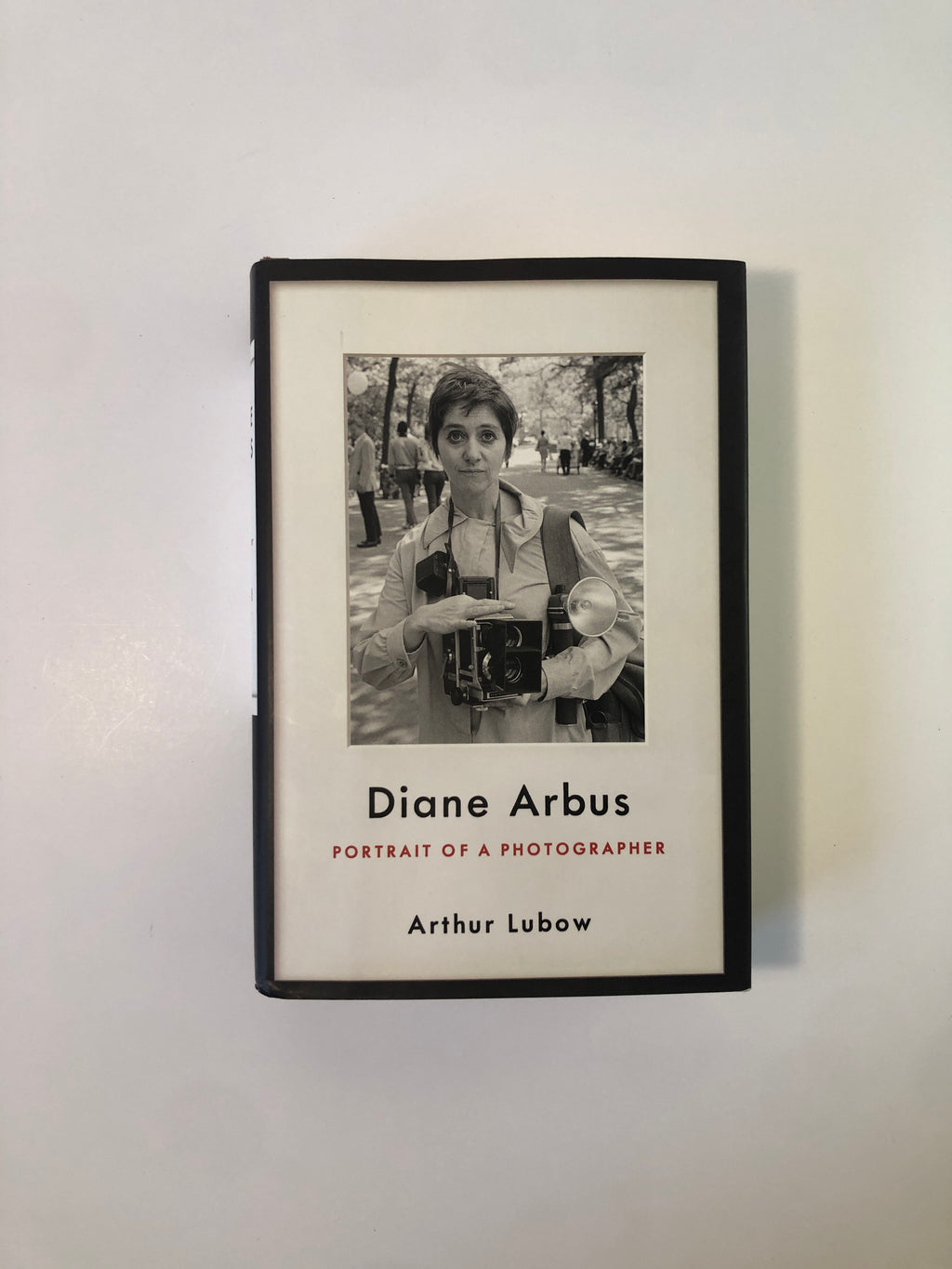 Diane Arbus - Portrait of a Photographer by Arthur Lubow