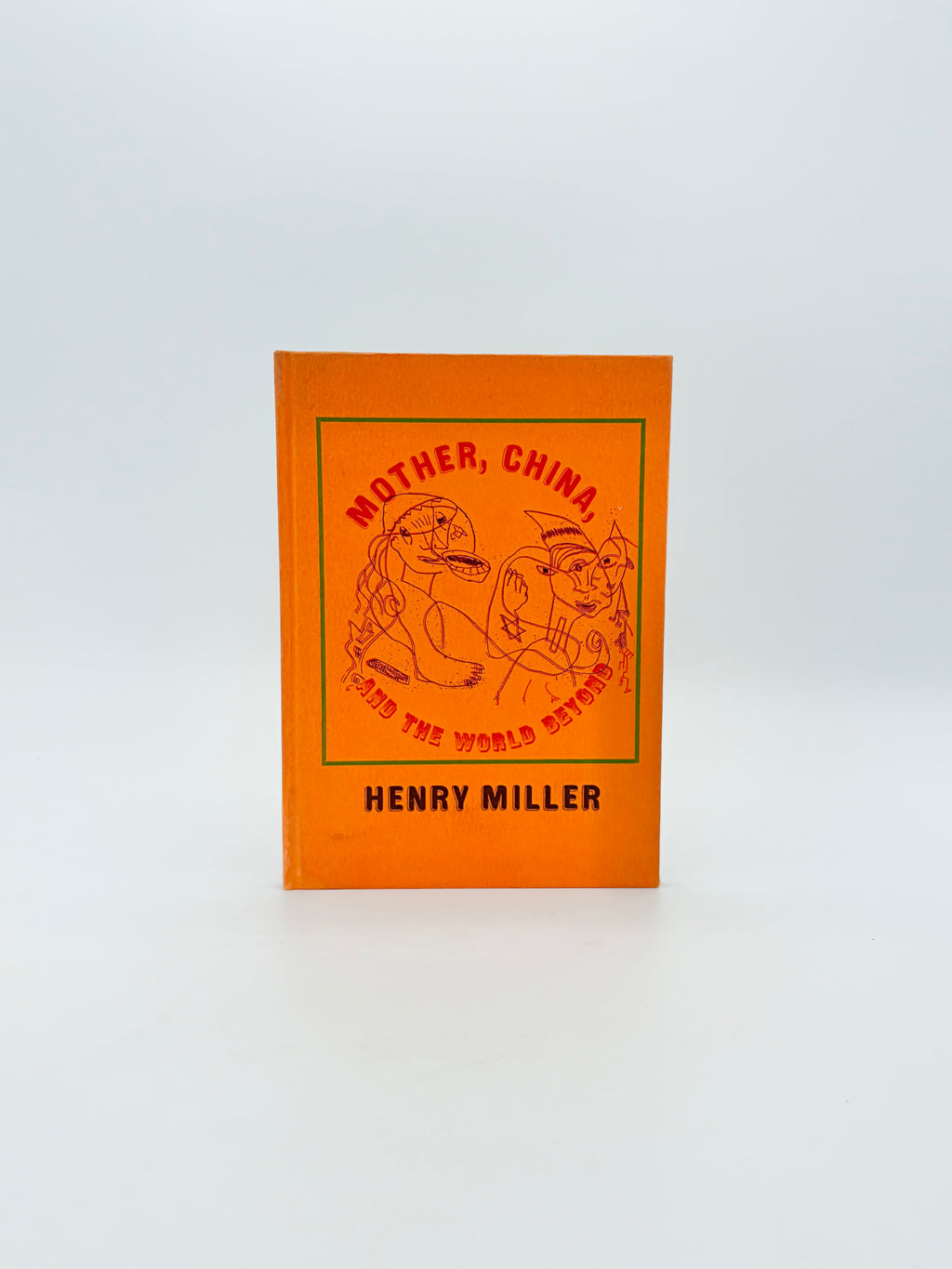 Mother, China, and the World Beyond by Henry Miller (Signed)