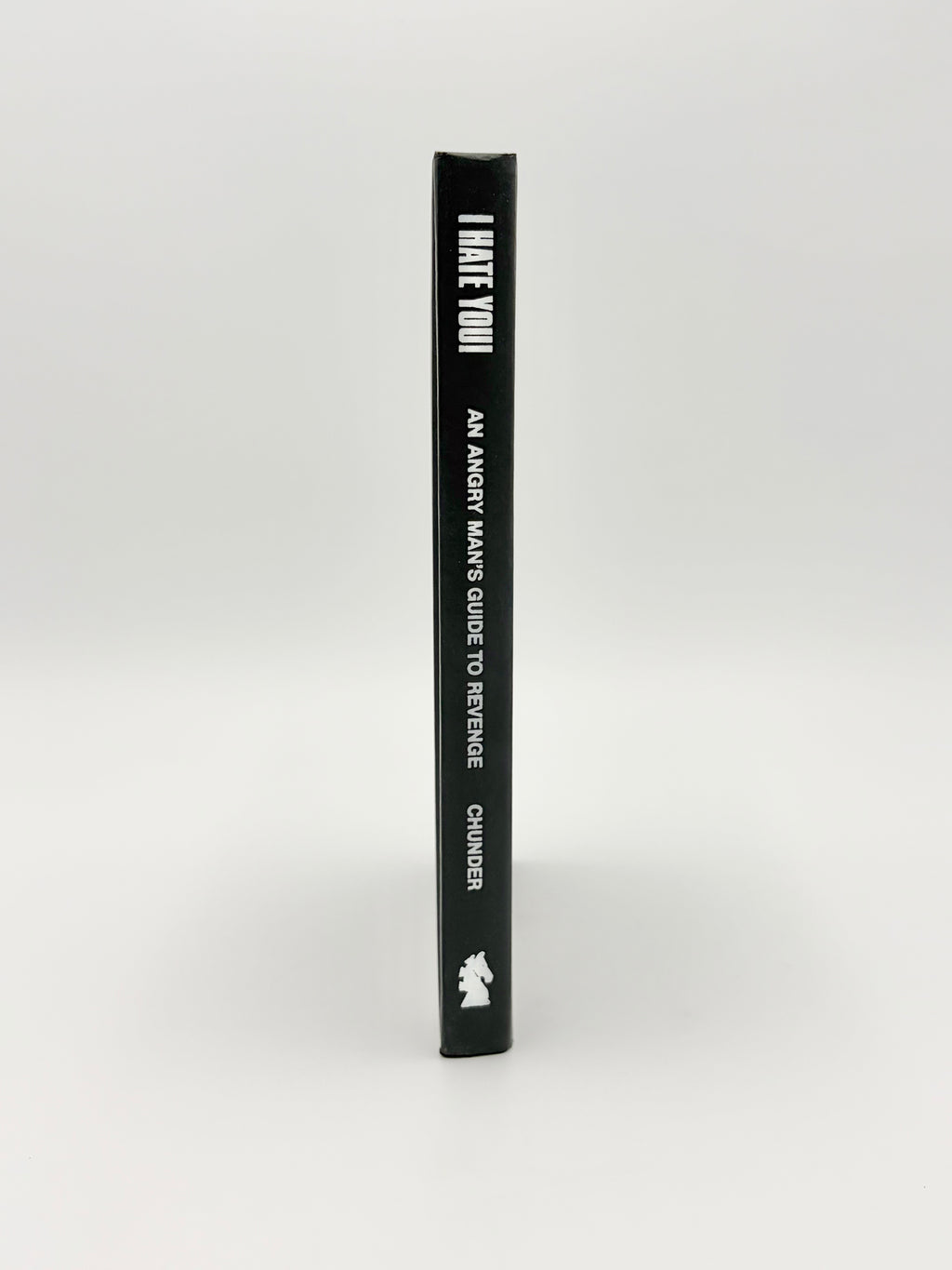 I Hate You! An Angry Man's Guide to Revenge by M. Nelson Chunder