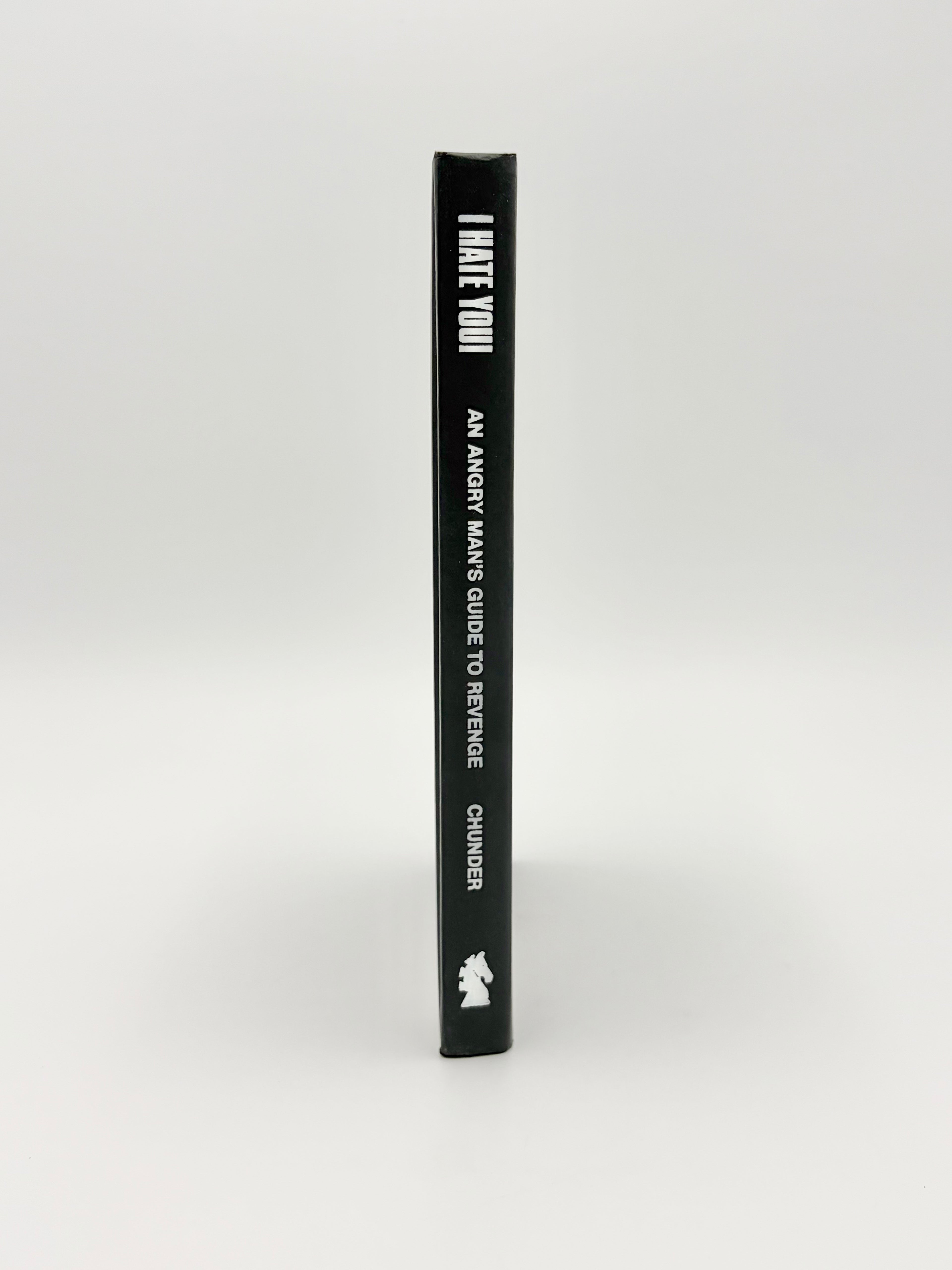 I Hate You! An Angry Man's Guide to Revenge by M. Nelson Chunder