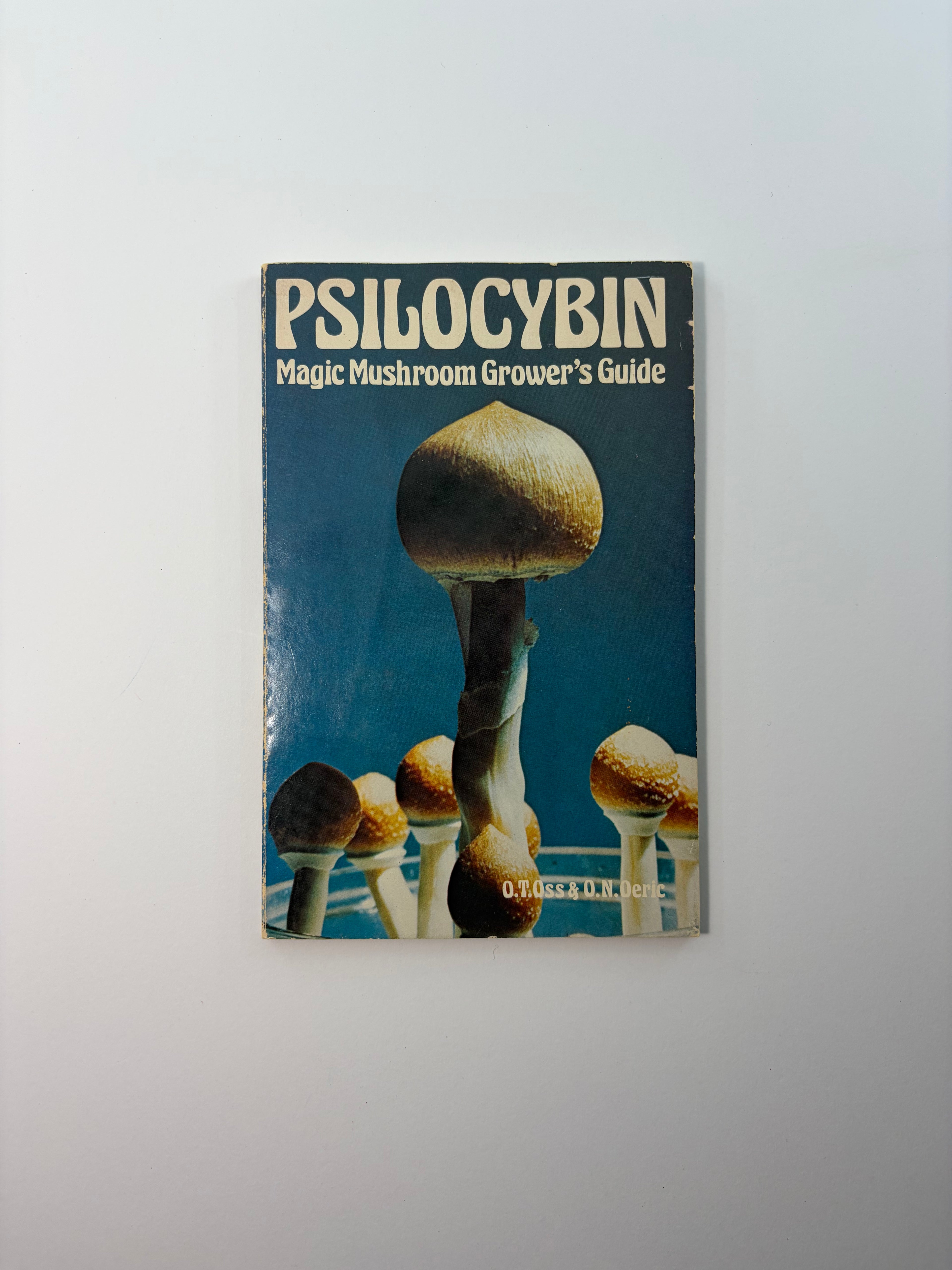 Psilocybin - Magic Mushroom Grower's Guide by O.T. Oss and O.N. Oeric