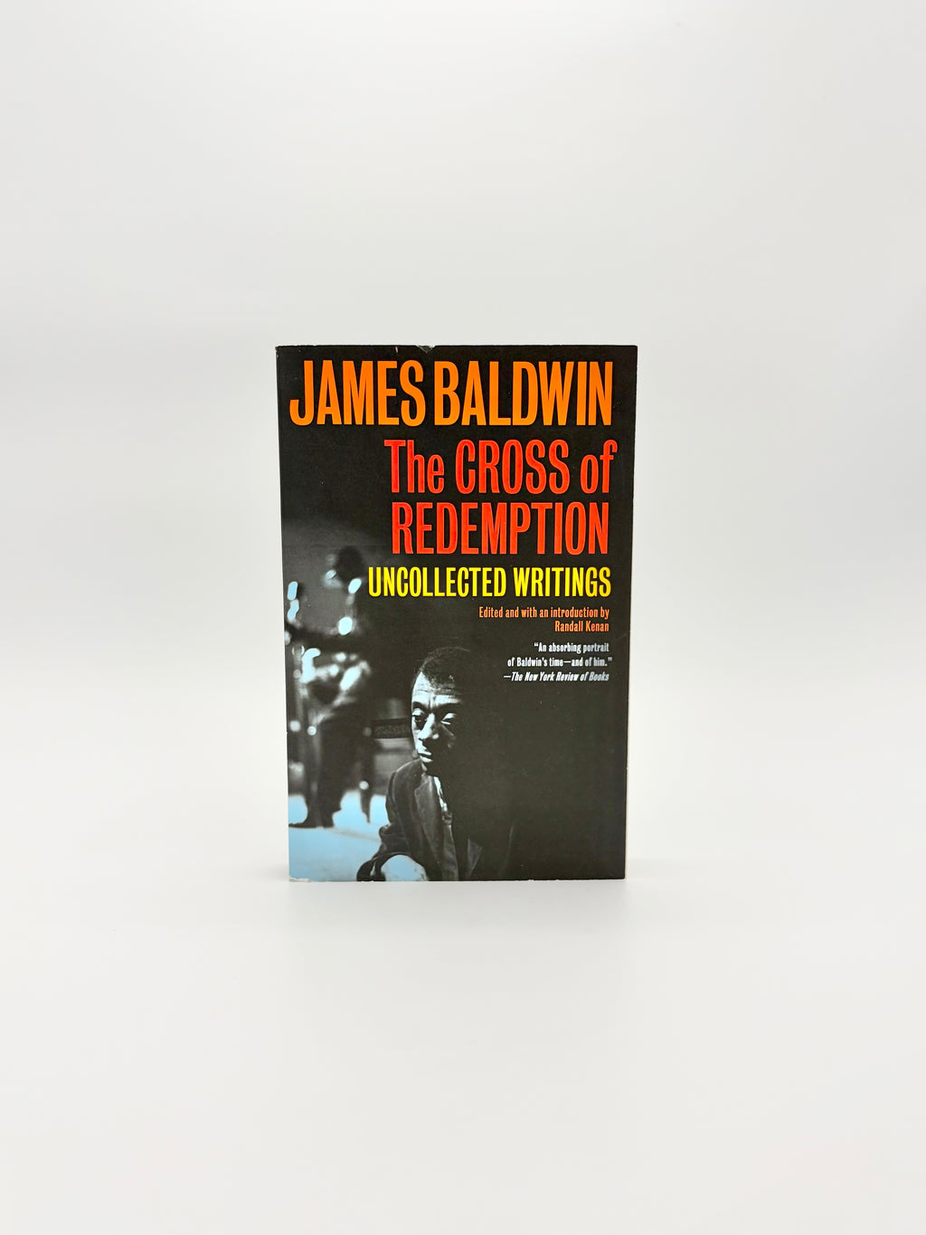 The Cross of Redemption - Uncollected Writings by James Baldwin