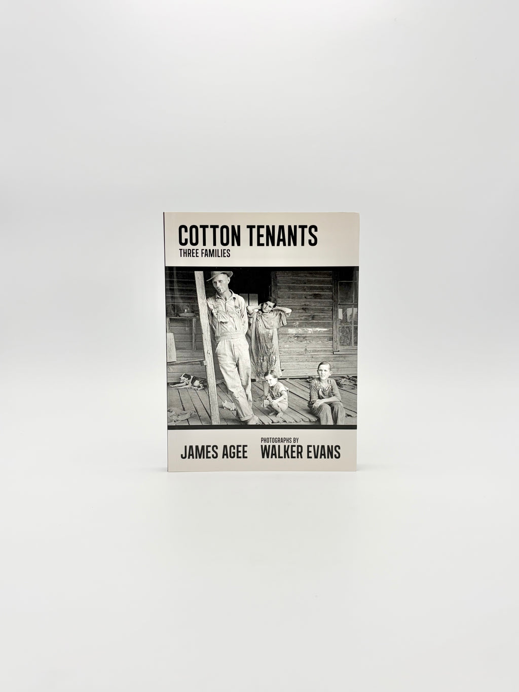 Cotton Tenants: Three Families by James Agee with photographs by Walker Evans