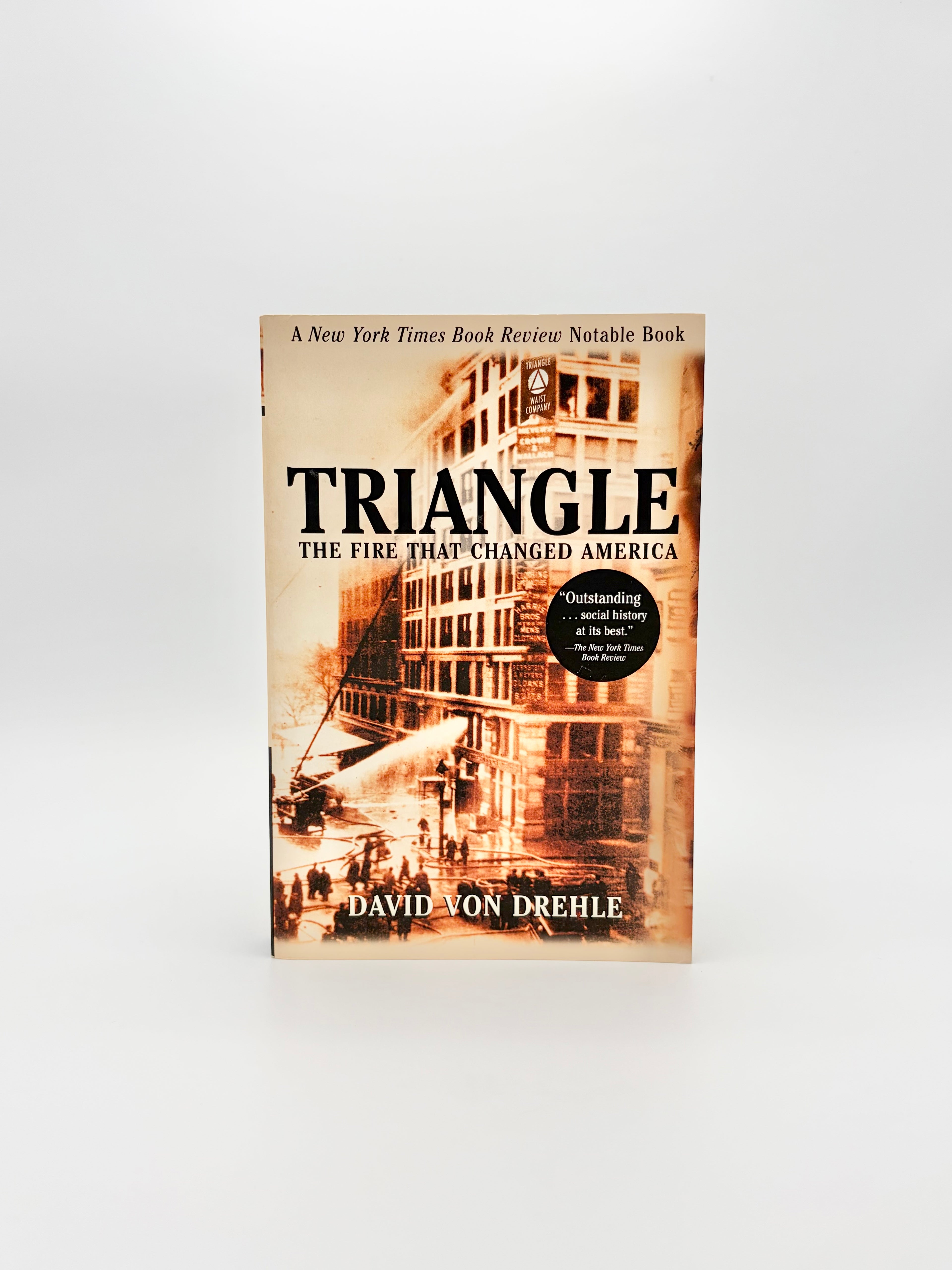 Triangle - The Fire that Changed America by David Von Drehle
