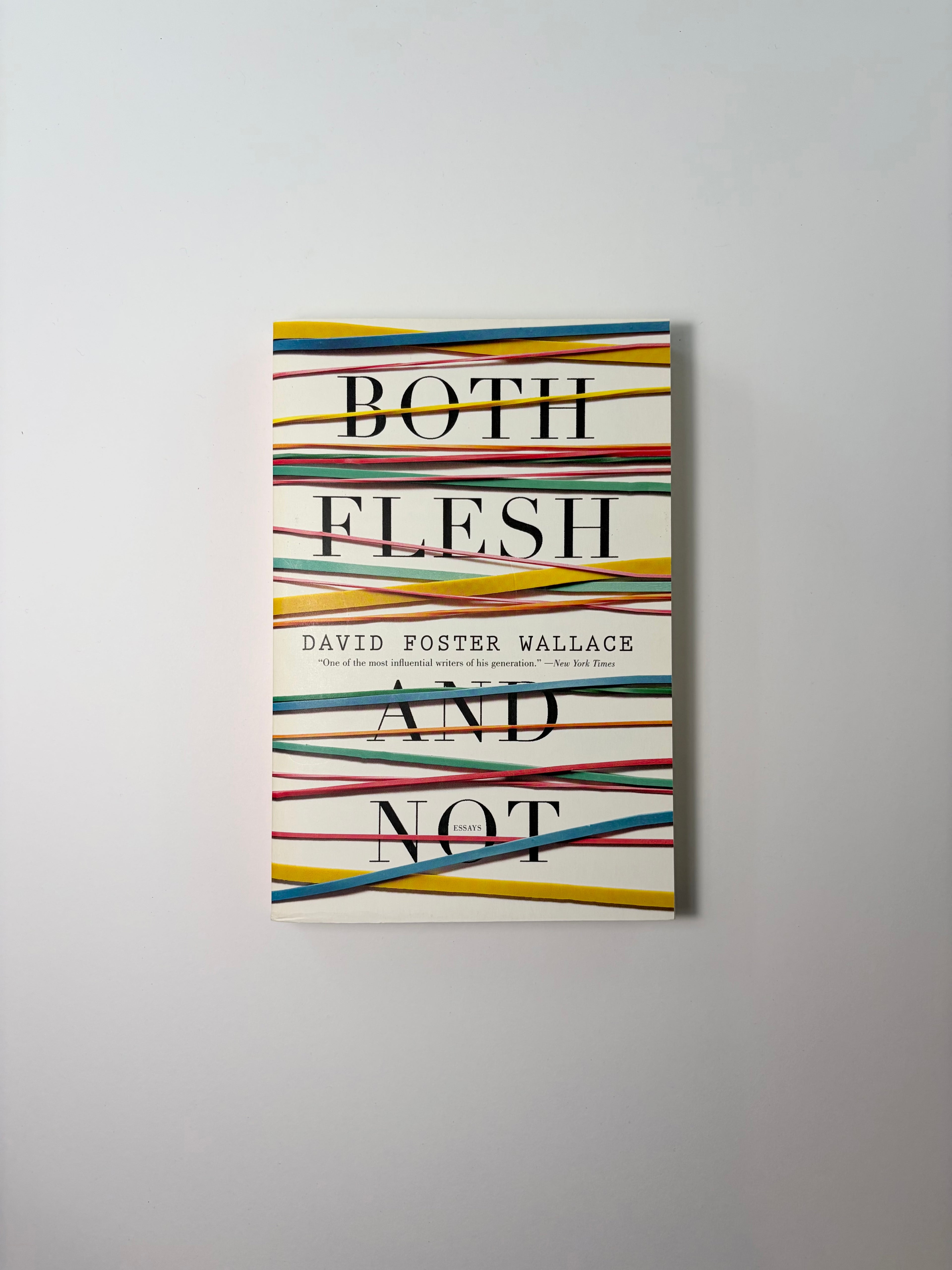 Both Flesh and Not - Essays by David Foster Wallace