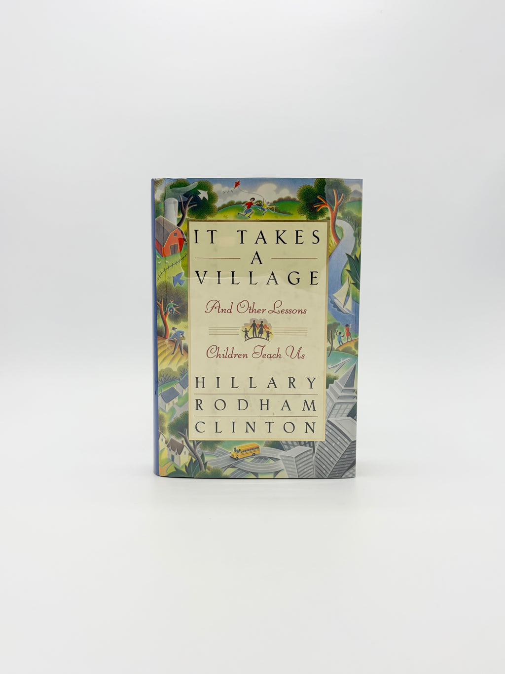 It Takes a Village and Other Lessons Children Teach Us by Hillary Rodham Clinton (Signed)