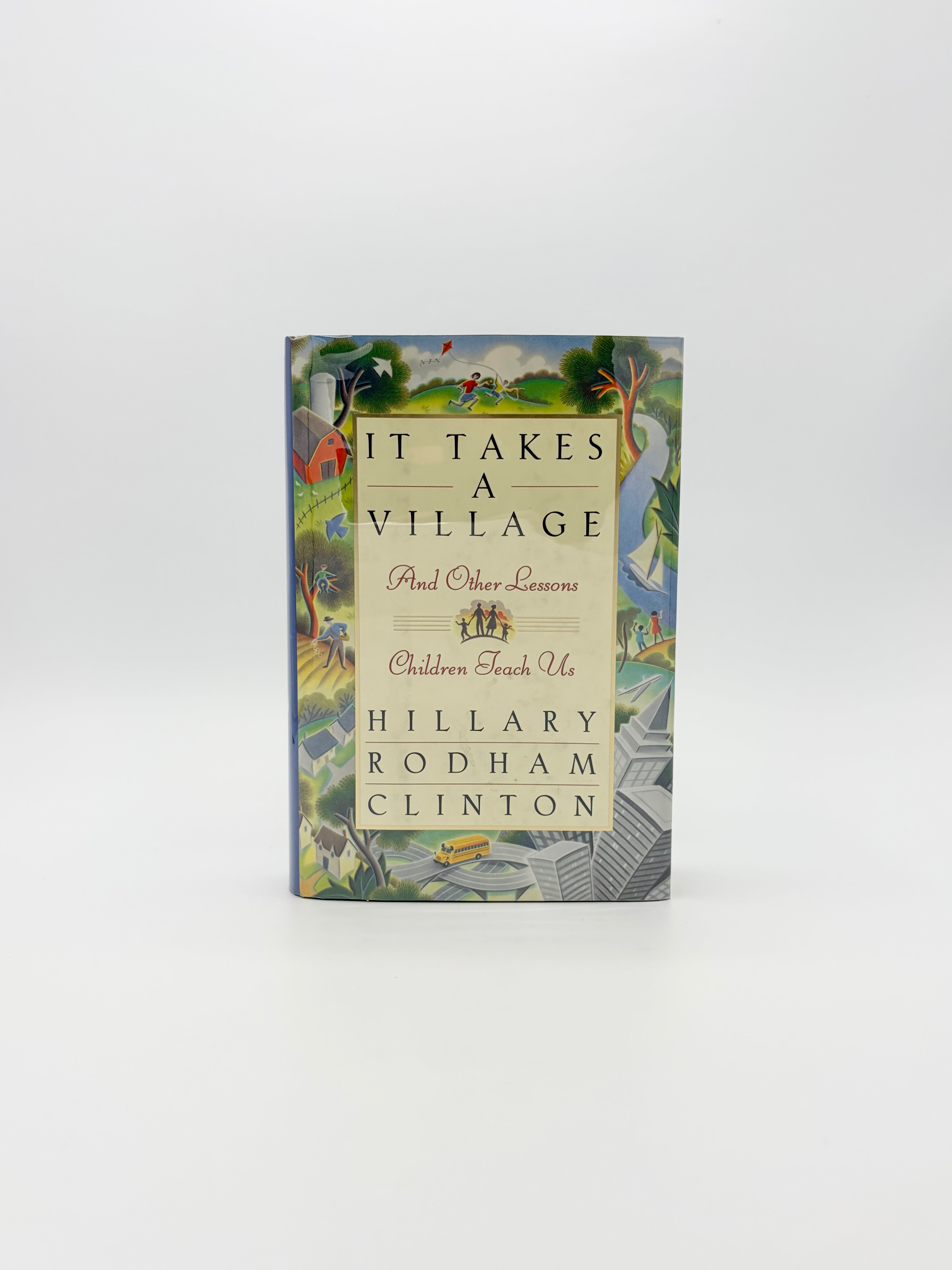 It Takes a Village and Other Lessons Children Teach Us by Hillary Rodham Clinton (Signed)