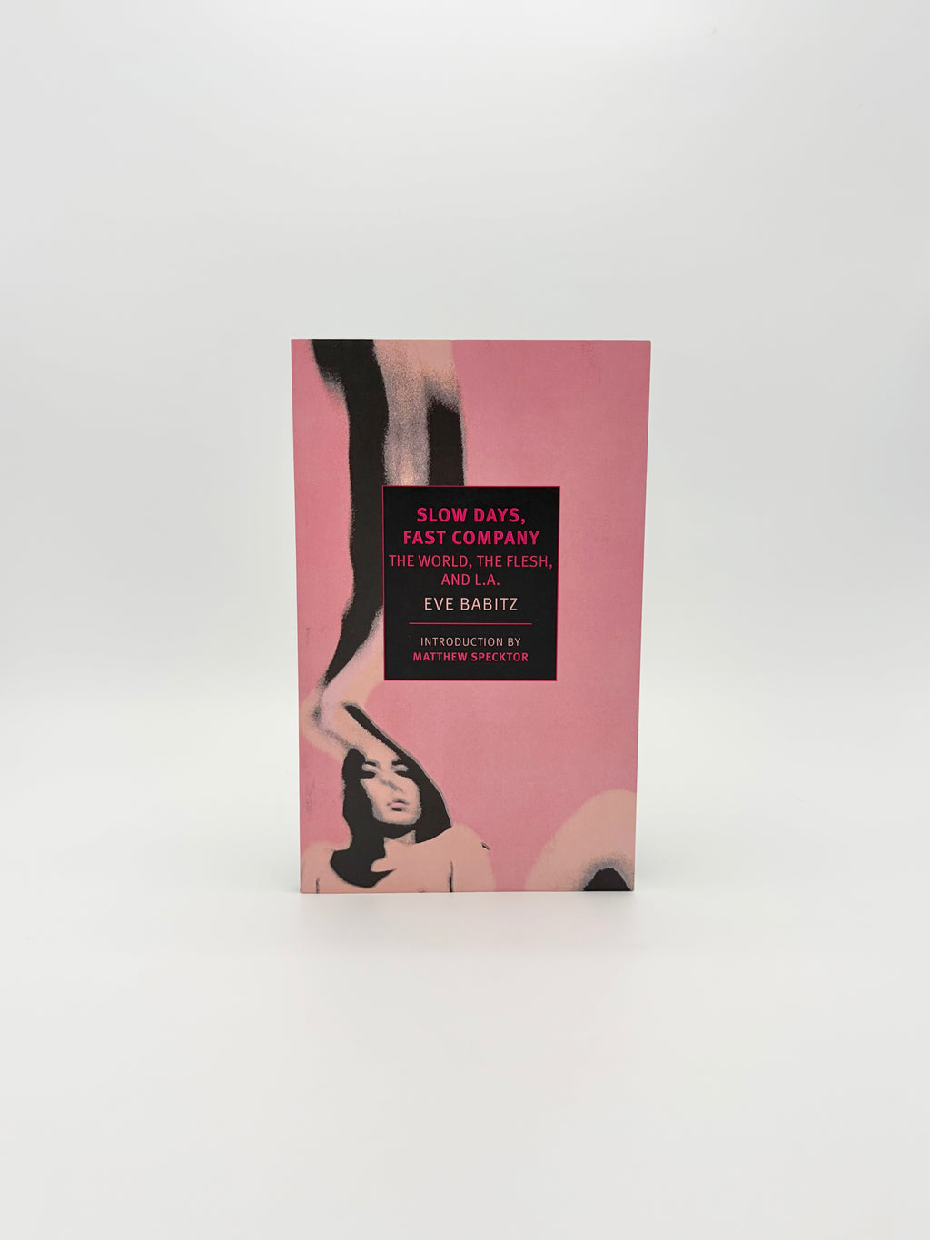Slow Days, Fast Company: The World, The Flesh, and L.A. by Eve Babitz - NYRB Classics