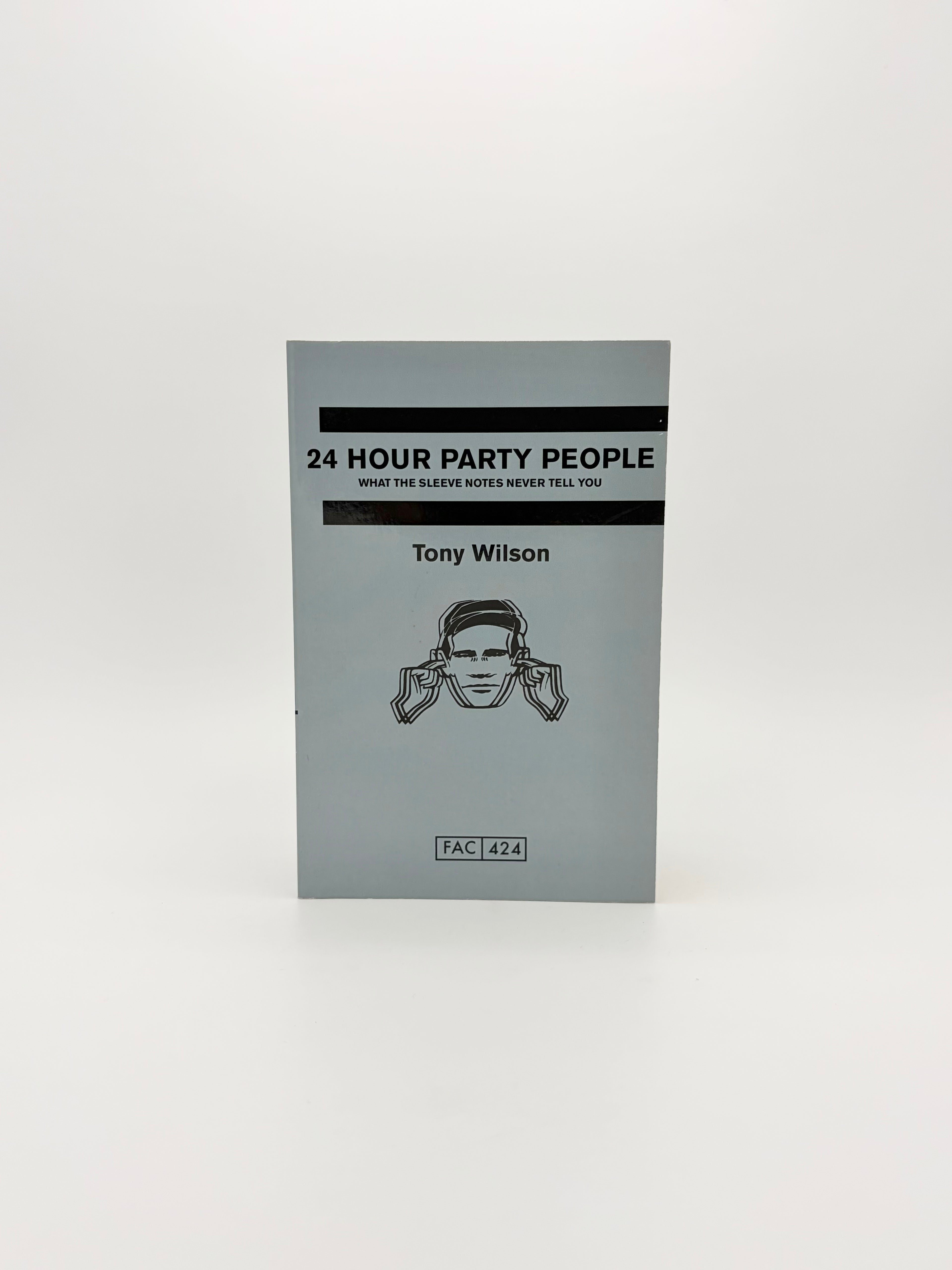 24 Hour Party People - What the Sleeve Notes Never Tell You by Tony Wilson