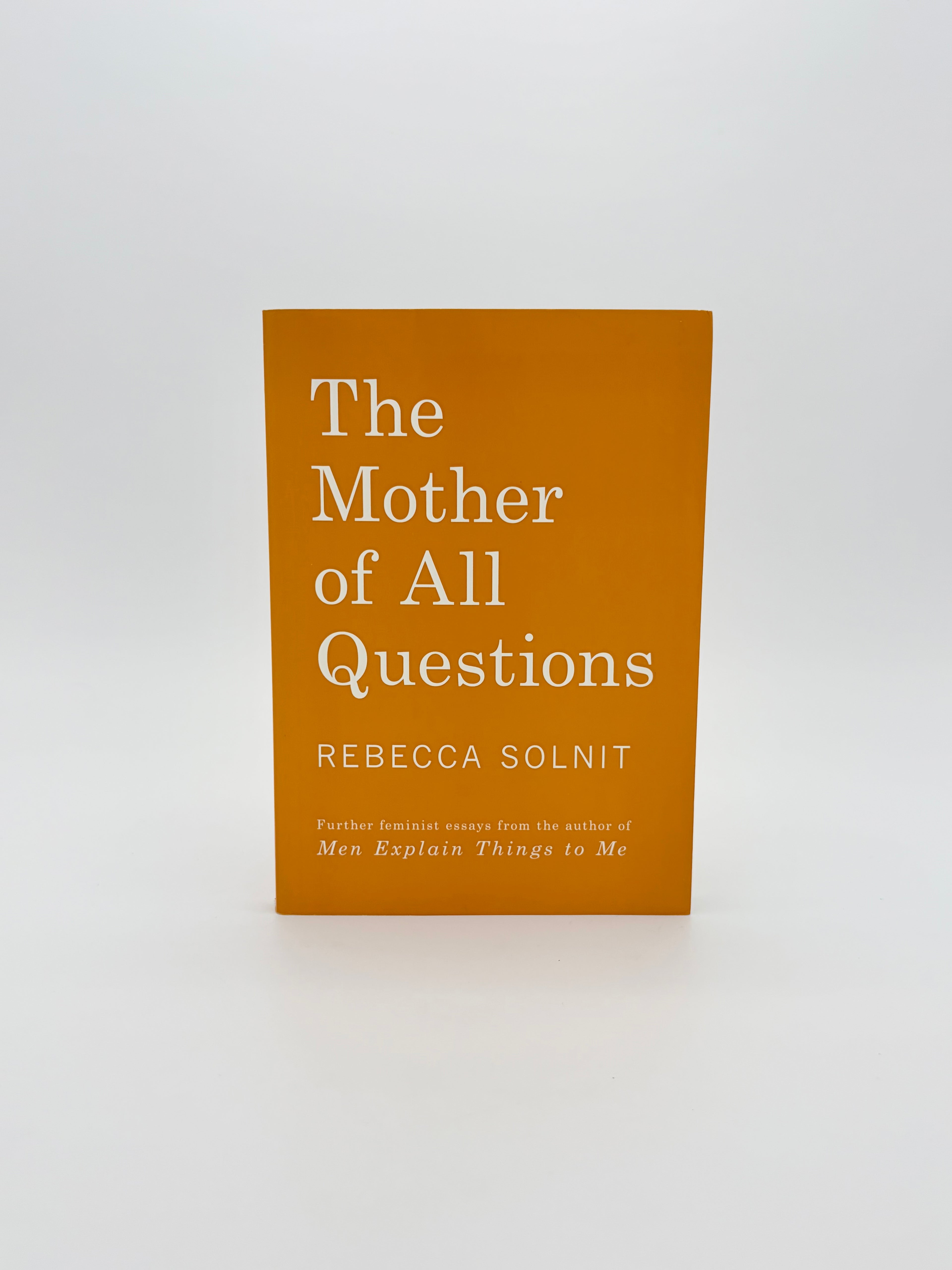 The Mother of All Questions by Rebecca Solnit
