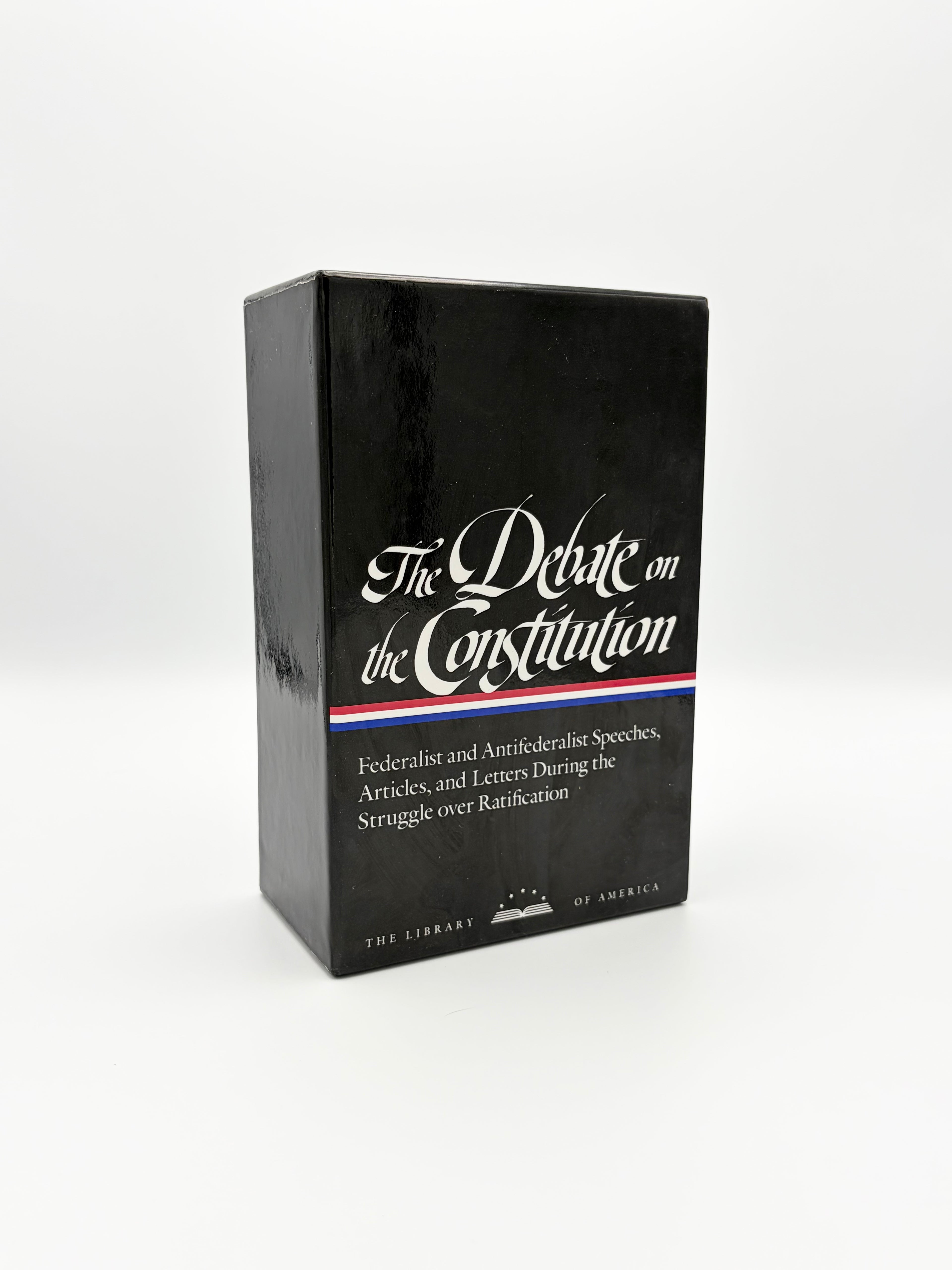 The Debate on the Constitution: Federalist and Anti-Federalist Speeches, Articles, and Letters During the Struggle over Ratification