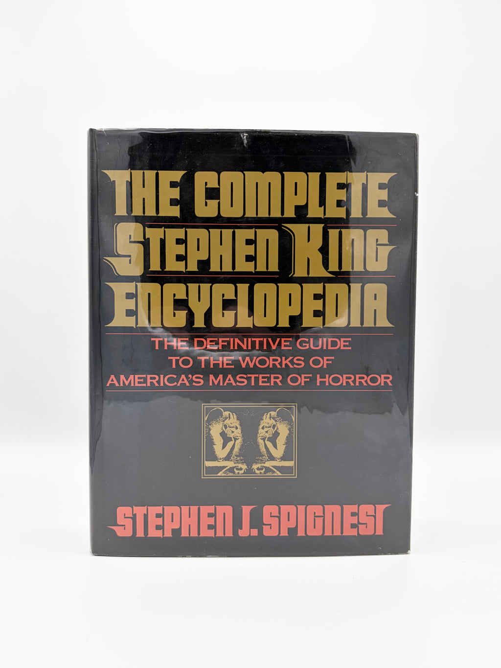 The Complete Stephen King Encyclopedia - The Definitive Guide to the Works of America's Master of Horror by Stephen J. Spignesi