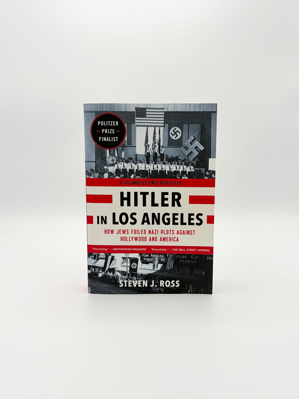 Hitler in Los Angeles - How Jews Foiled Nazi Plots Against Hollywood and America by Steven J. Ross