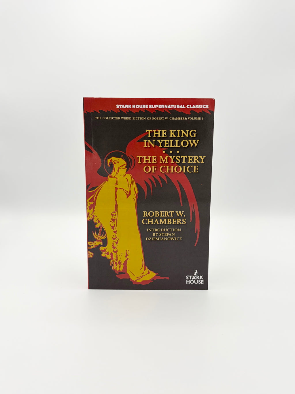 The King in Yellow + The Mystery of Choice by Robert W. Chambers