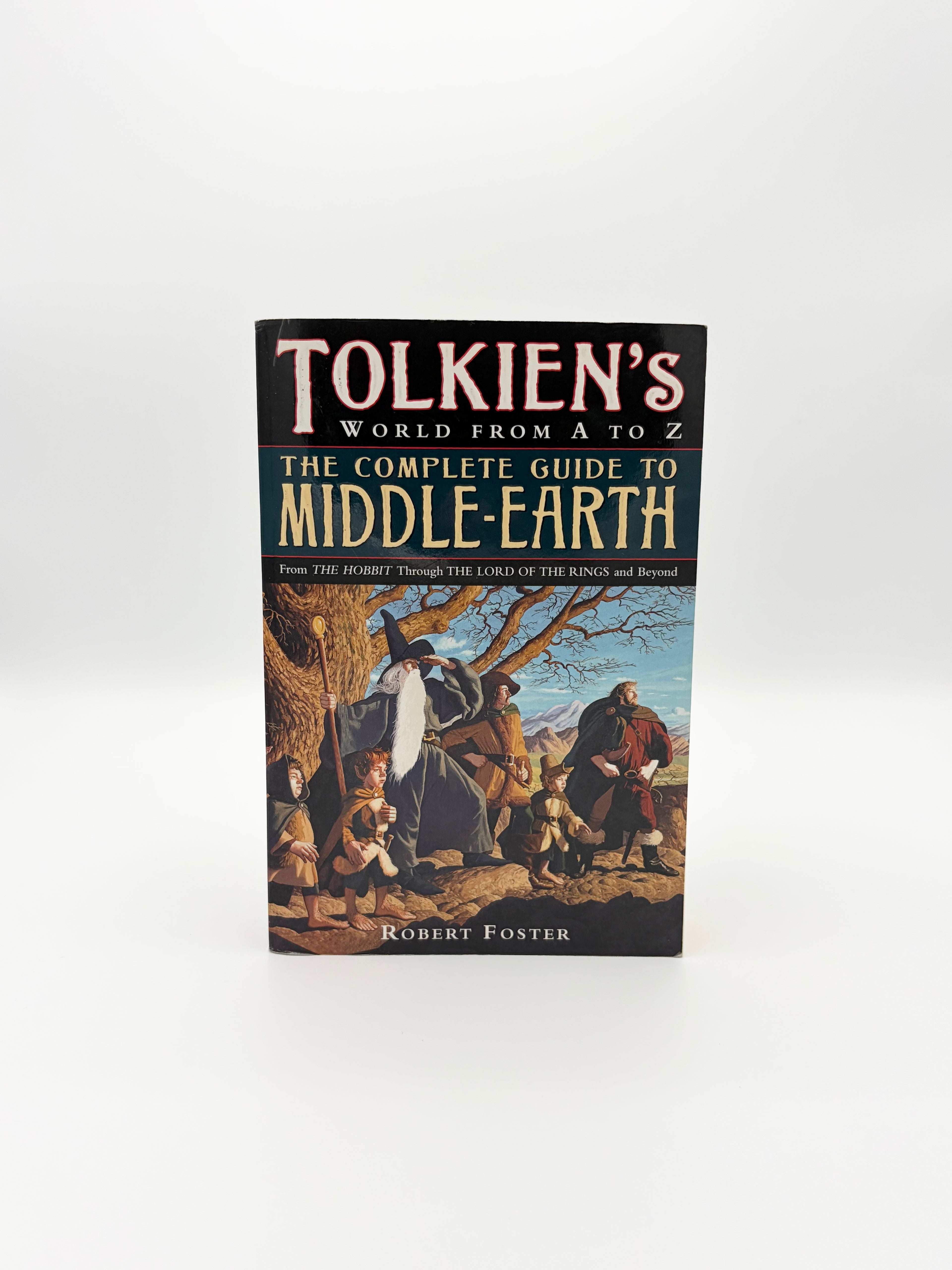 Tolkien's World from A to Z - The Complete Guide to Middle-Earth by Robert Foster