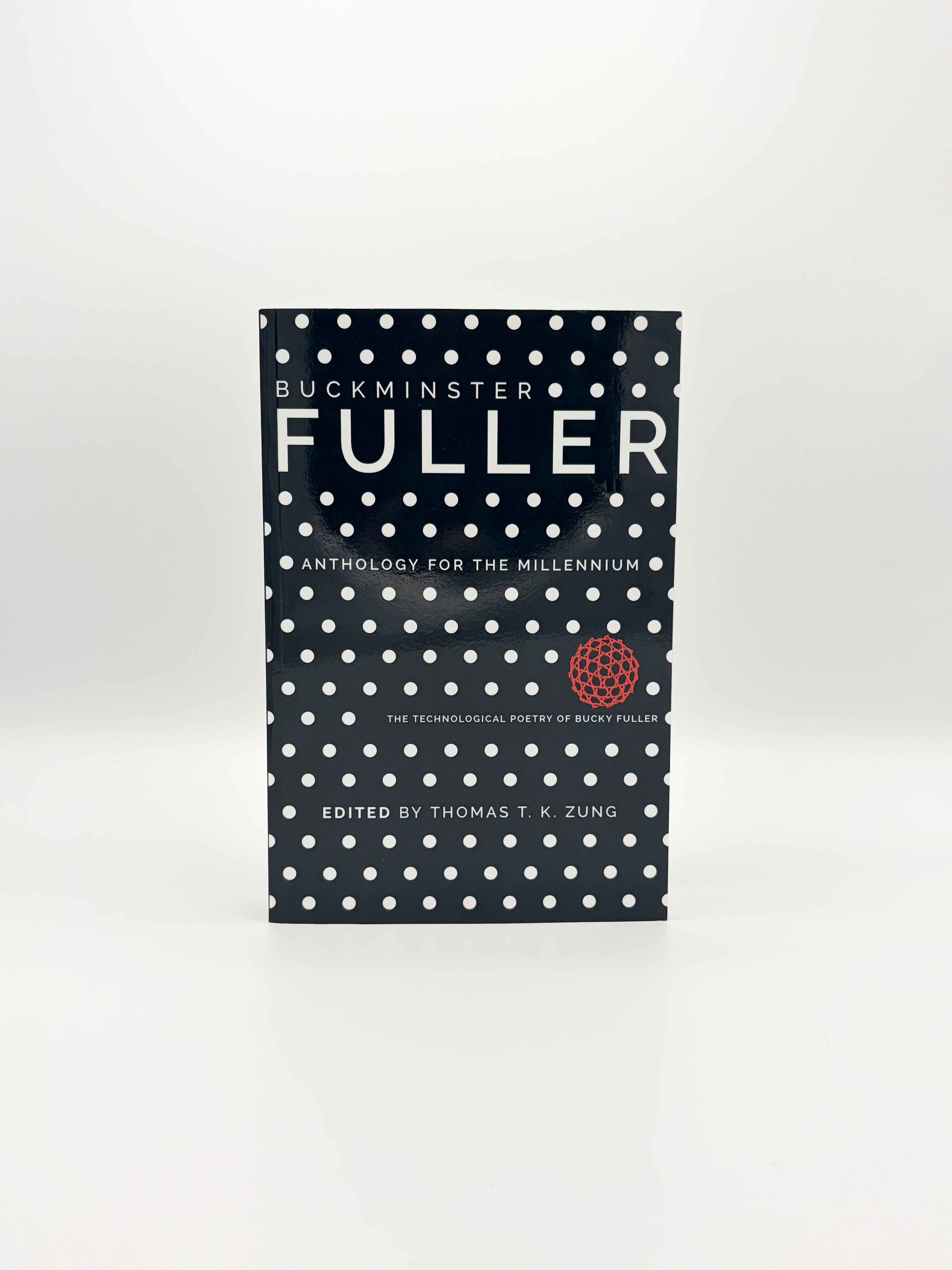 Buckminster Fuller: Anthology for the Millennium - The Technological Poetry of Bucky Fuller edited by Thomas T.K. Zung