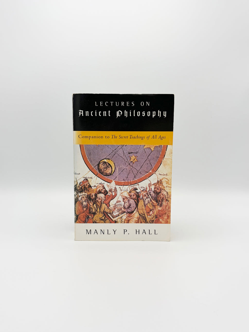 Lectures on Ancient Philosophy - Companion to The Secret Teachings of All Ages by Manly P. Hall