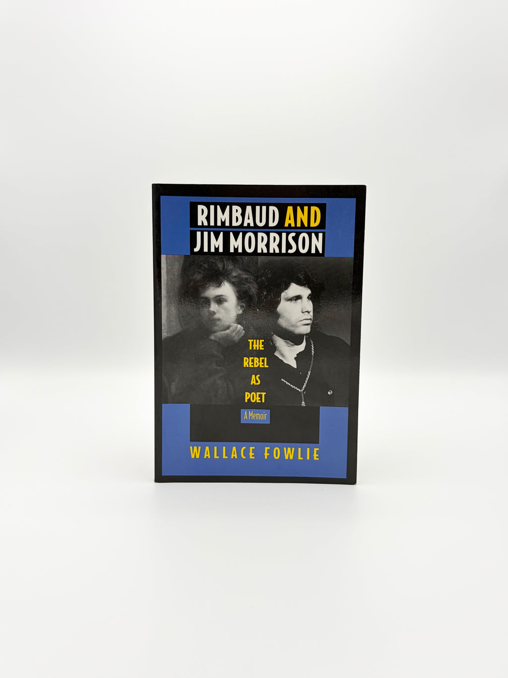 Rimbaud and Jim Morrison: The Rebel as Poet - a Memoir by Wallace Fowlie