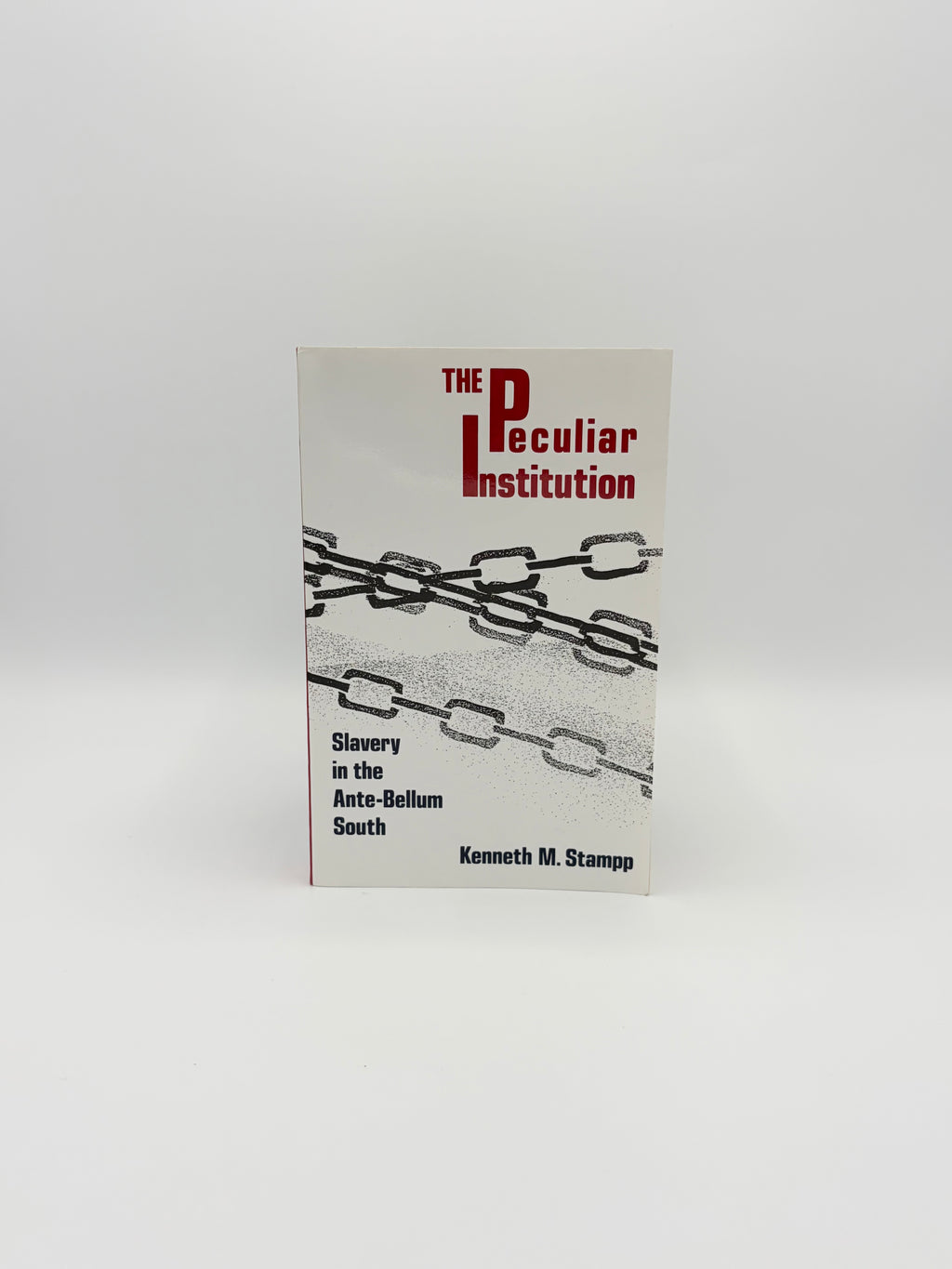 The Peculiar Institution - Slavery in the Ante-Bellum South by Kenneth M. Stampp