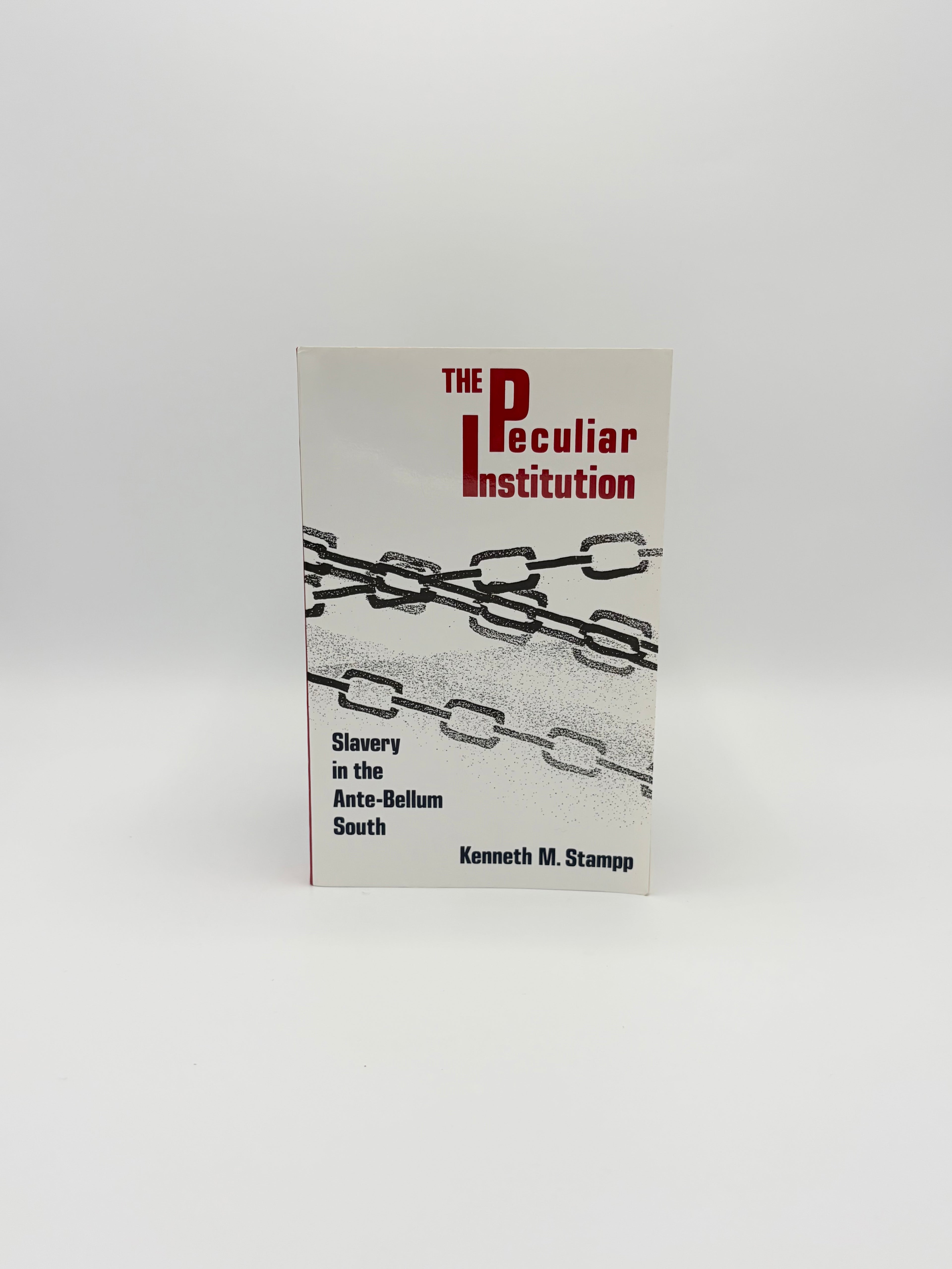 The Peculiar Institution - Slavery in the Ante-Bellum South by Kenneth M. Stampp
