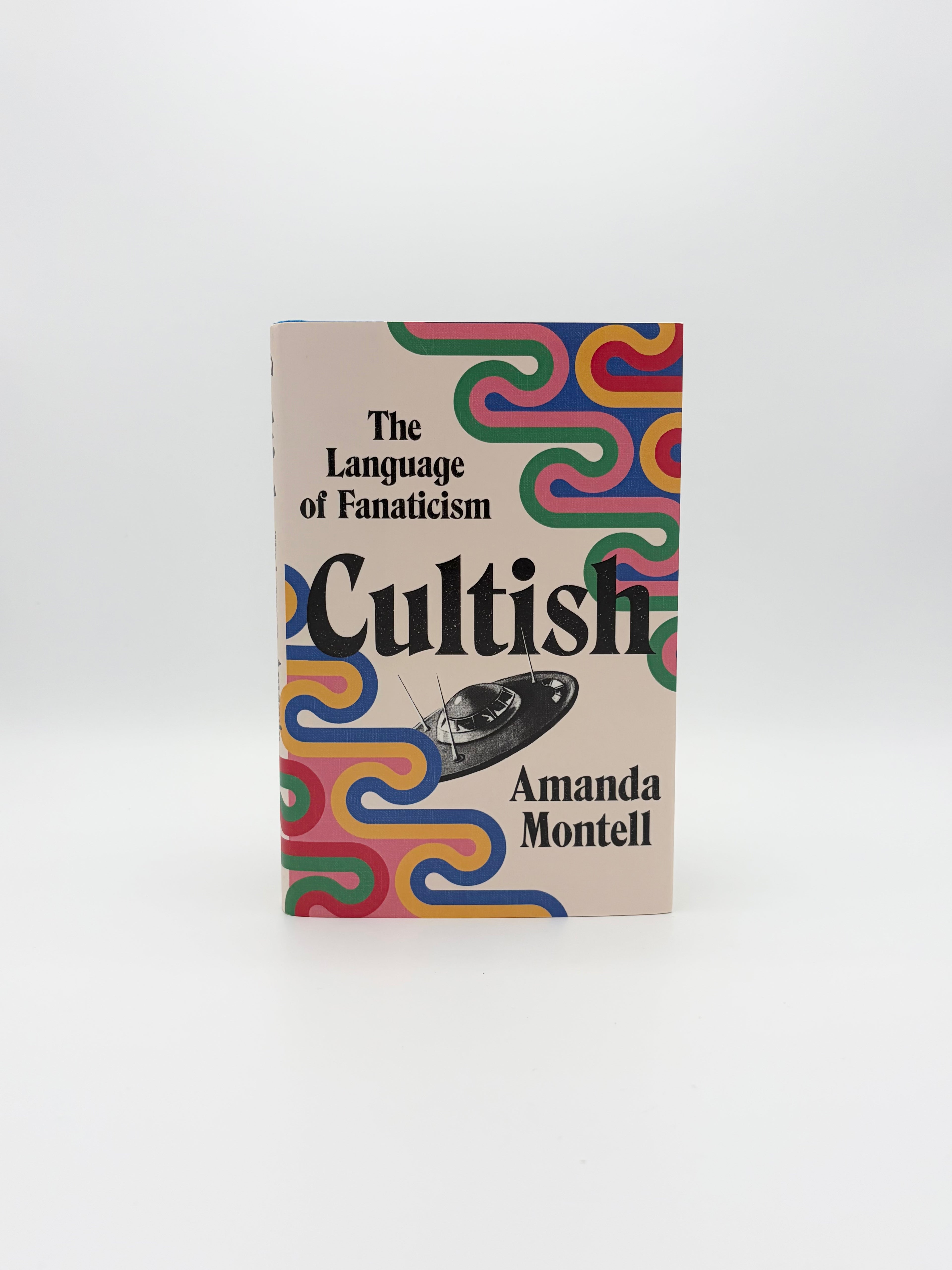 Cultish - The Language of Fanaticism by Amanda Montell