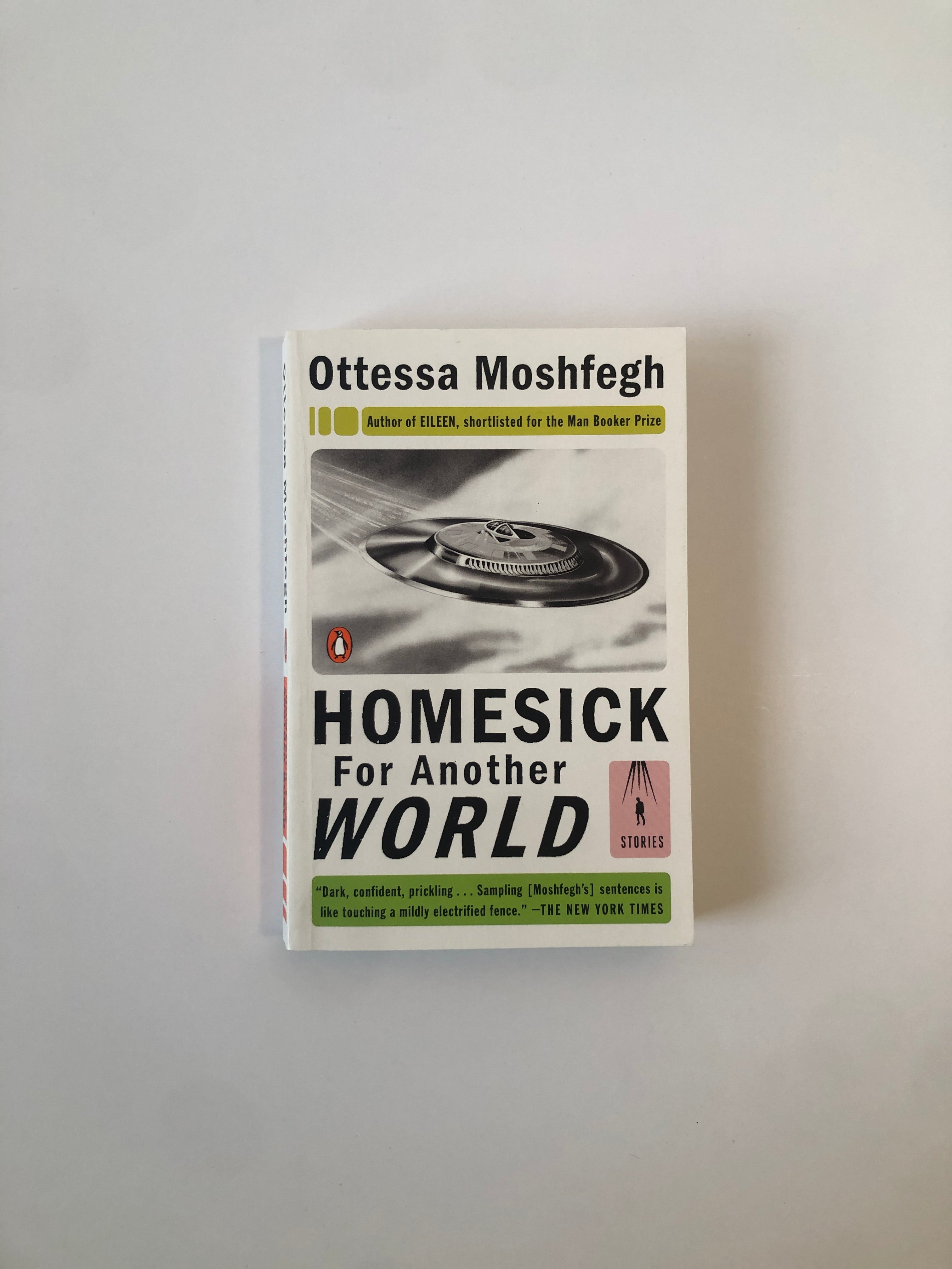 Homesick for Another World - Stories by Ottessa Moshfegh
