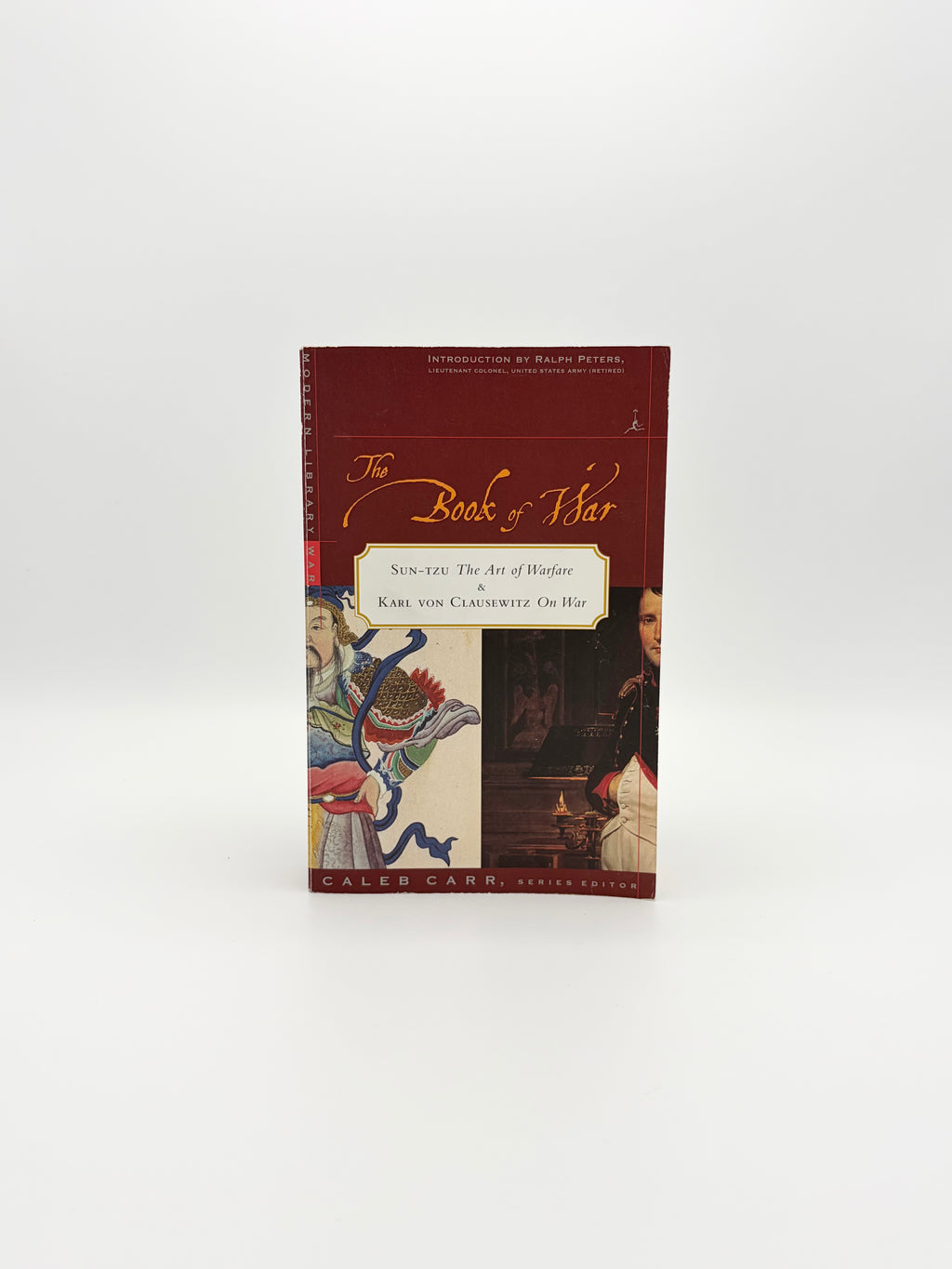 The Modern Library Book of War - The Art of War by Sun-Tzu + On War by Karl Von Clausewitz