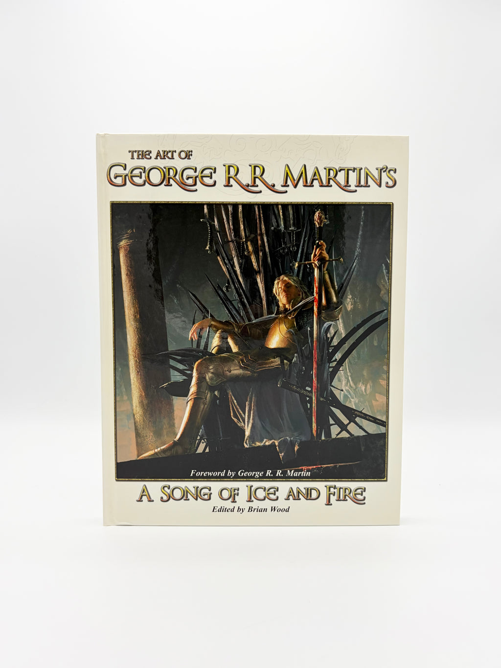 The Art of George R.R. Martin's A Song of Ice and Fire edited by Brian Wood