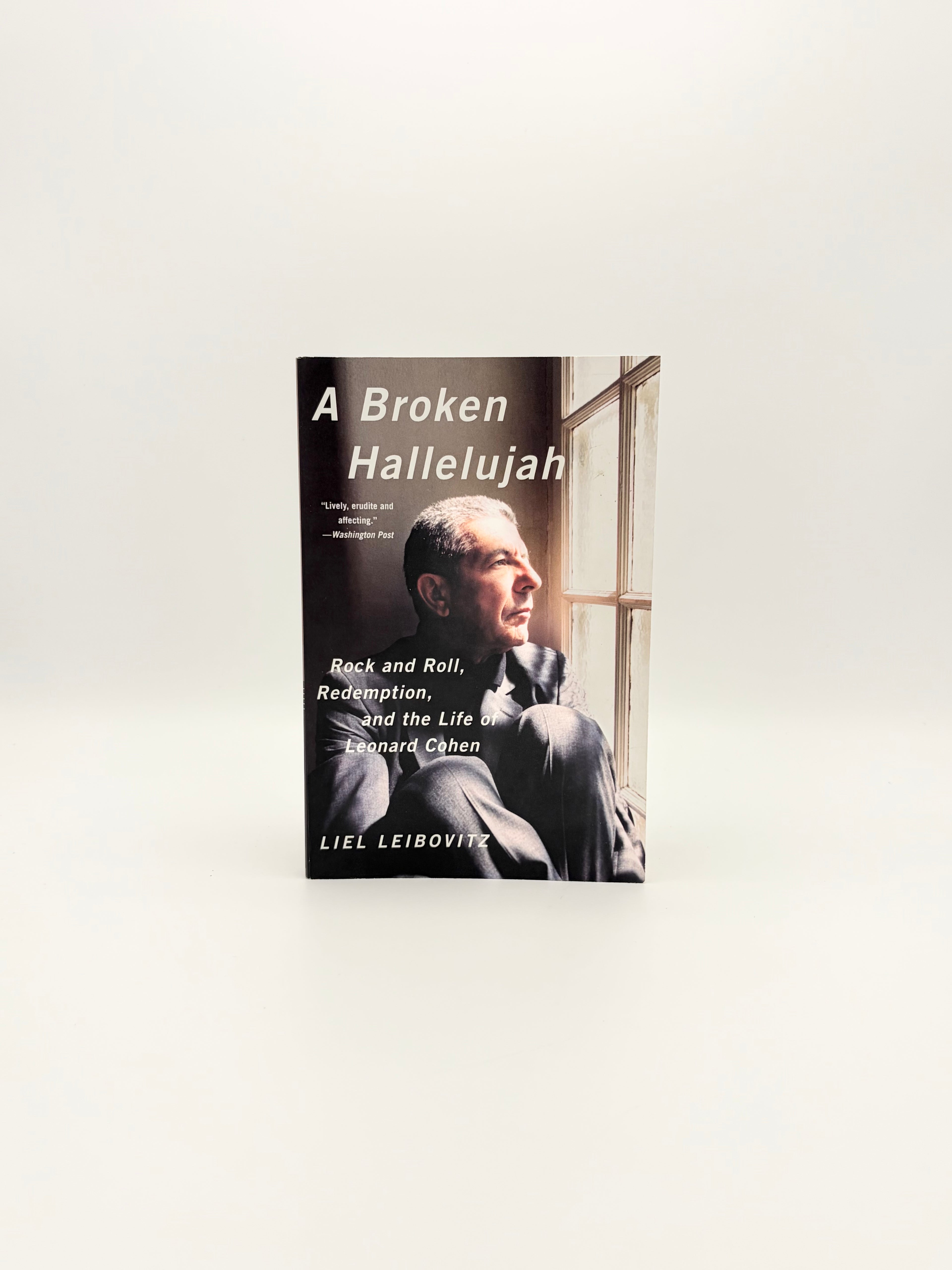 A Broken Hallelujah - Rock and Roll, Redemption, and the Life of Leonard Cohen by Liel Leibovitz