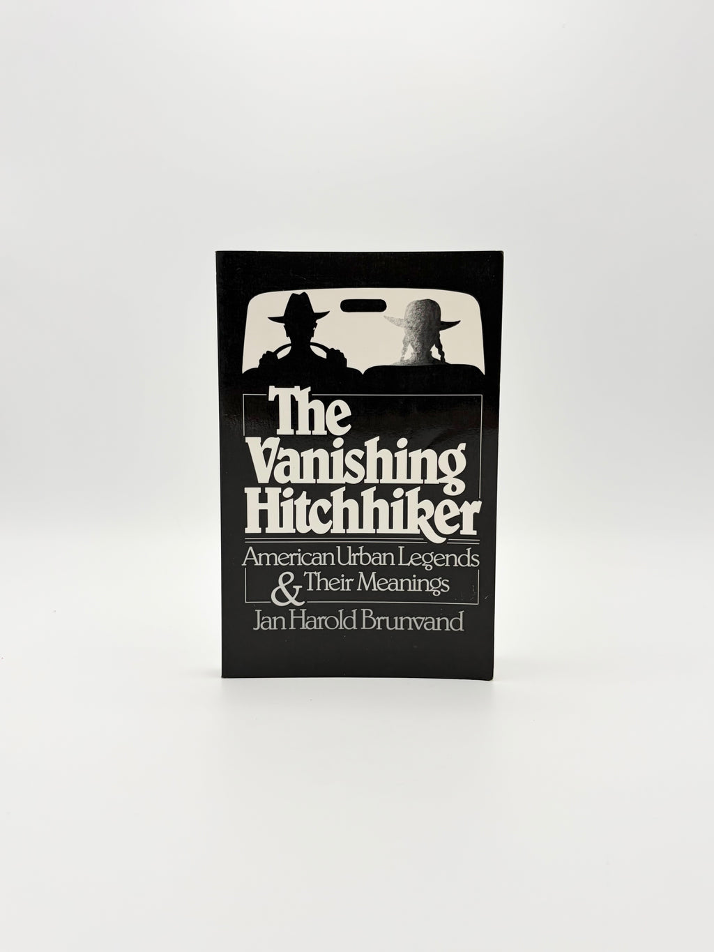 The Vanishing Hitchhiker - American Urban Legends and Their Meanings by Jan Harold Brunvand
