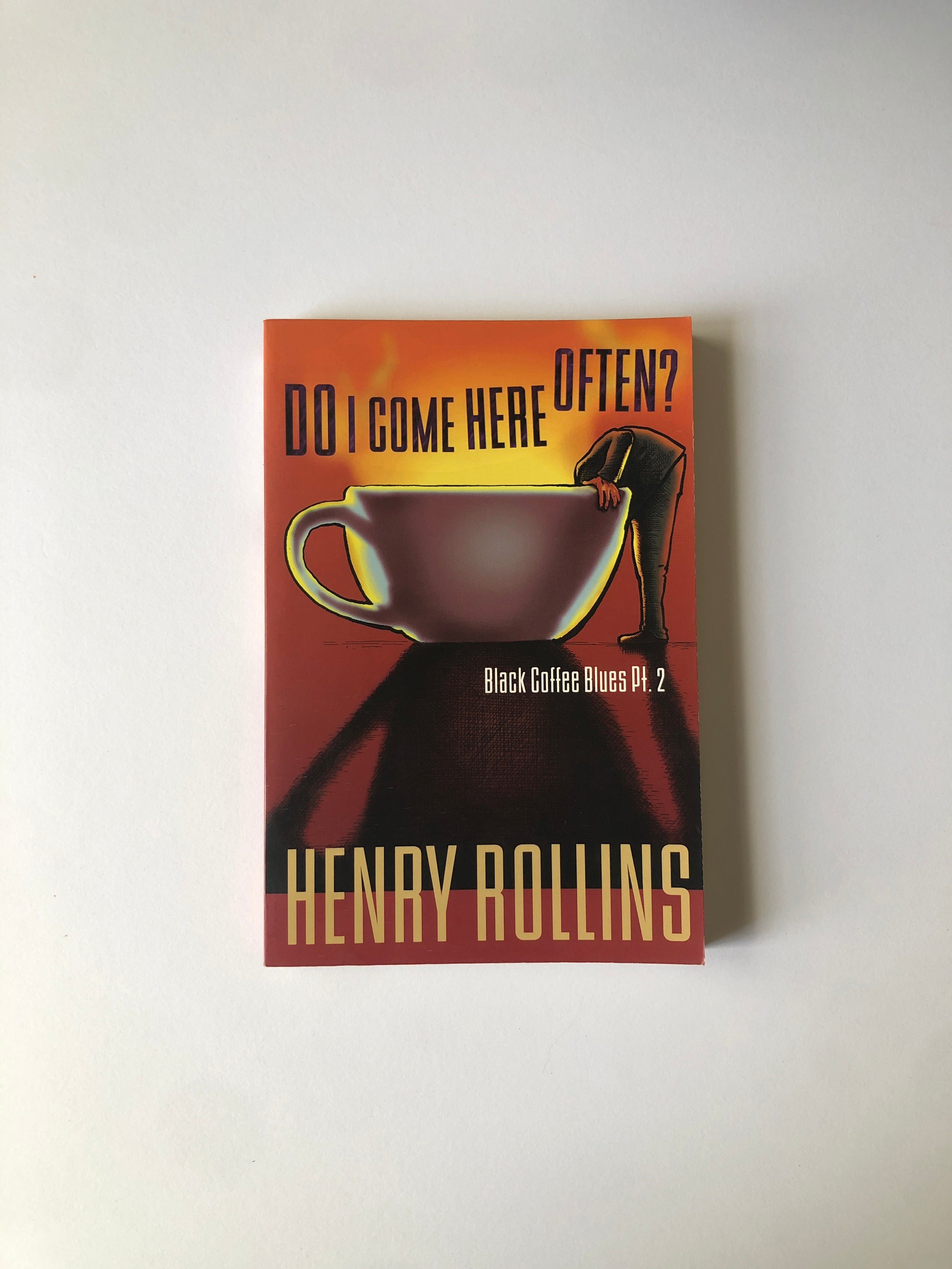 Do I Come Here Often? - Black Coffee Blues Pt. 2 by Henry Rollins